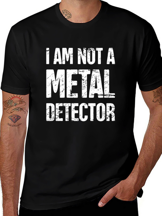Funny I AM NOT A METAL DETECTOR Graphic Tee