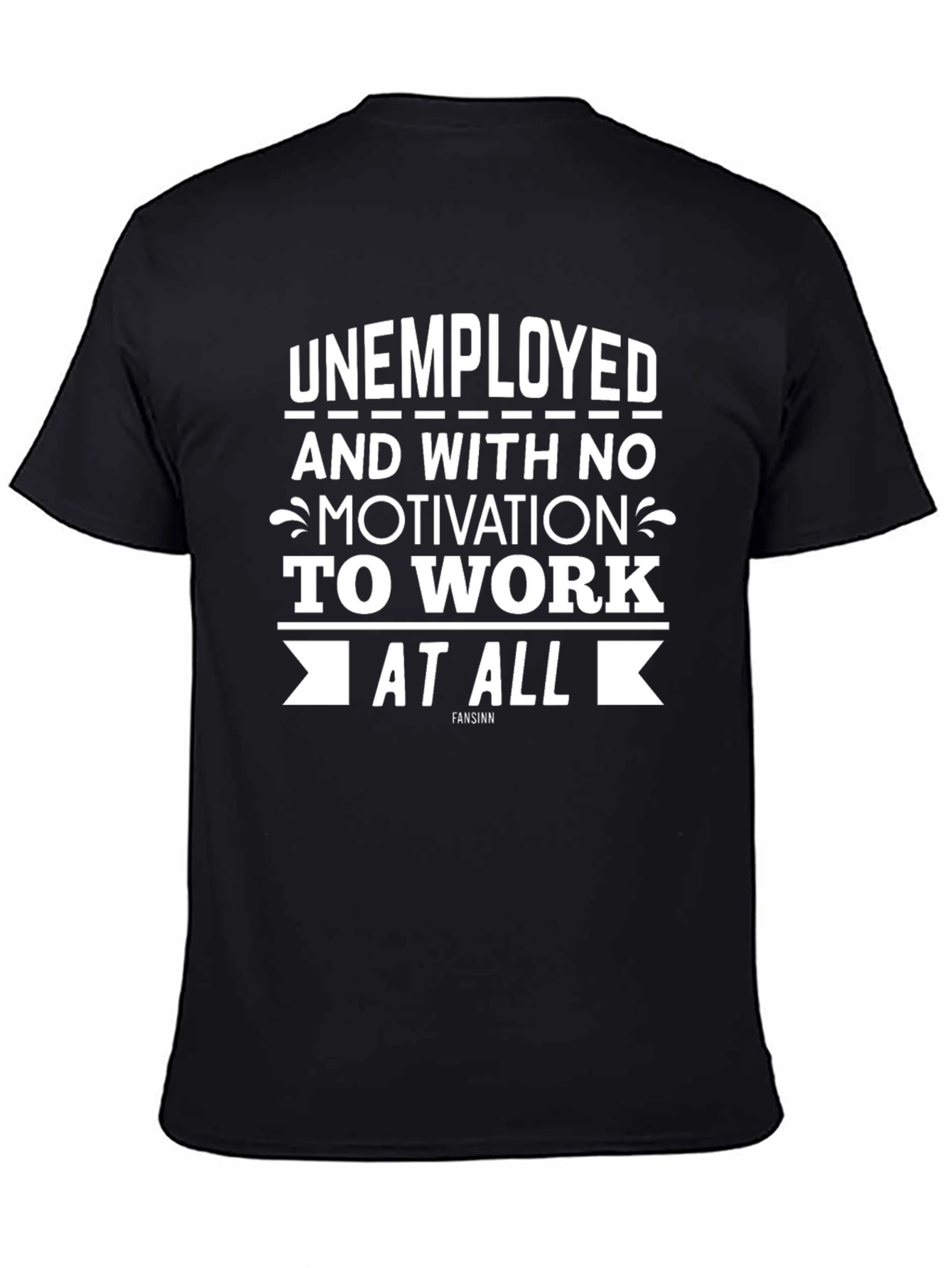Unemployed & No Motivation T-Shirt