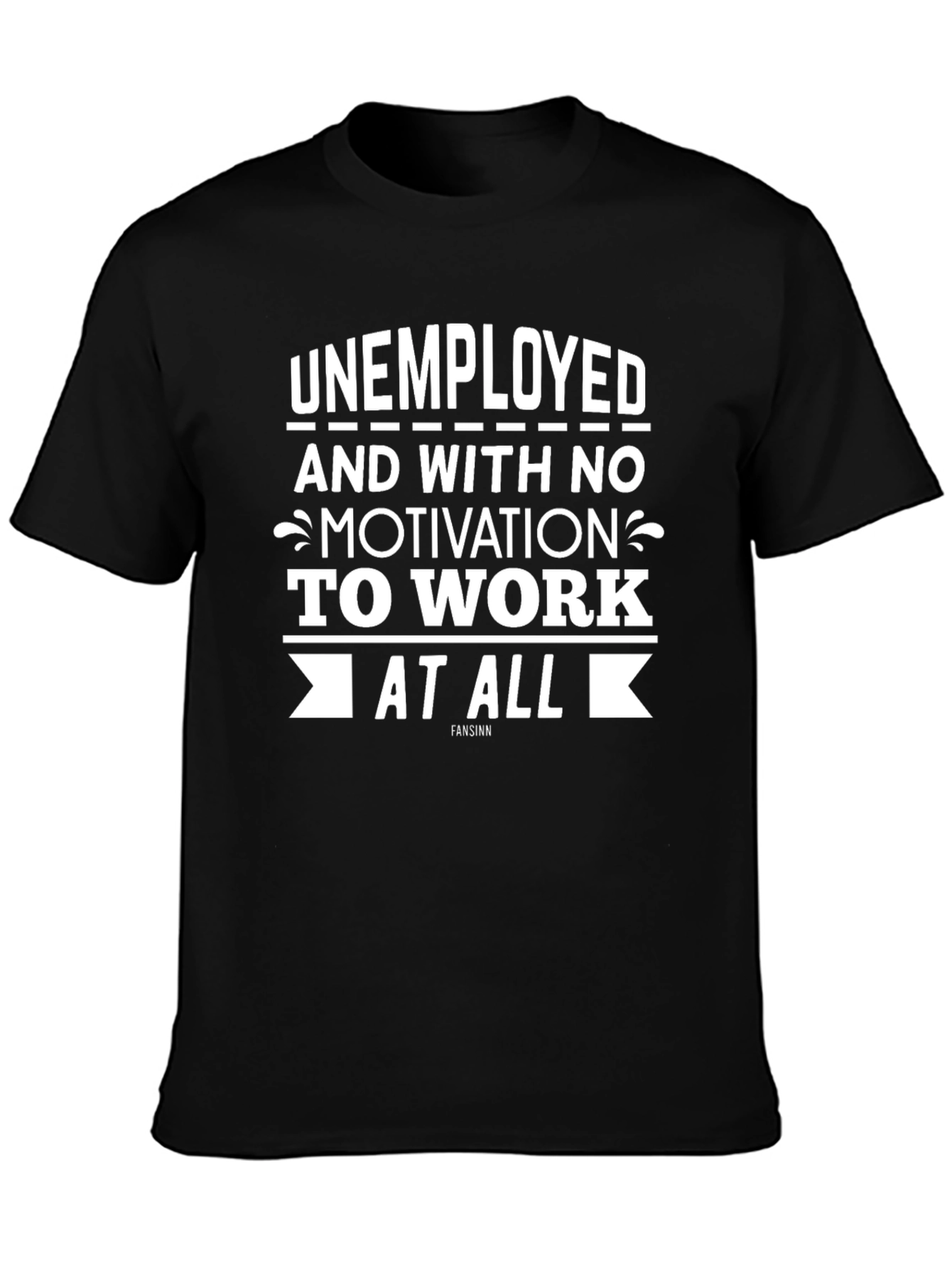 Unemployed & No Motivation T-Shirt