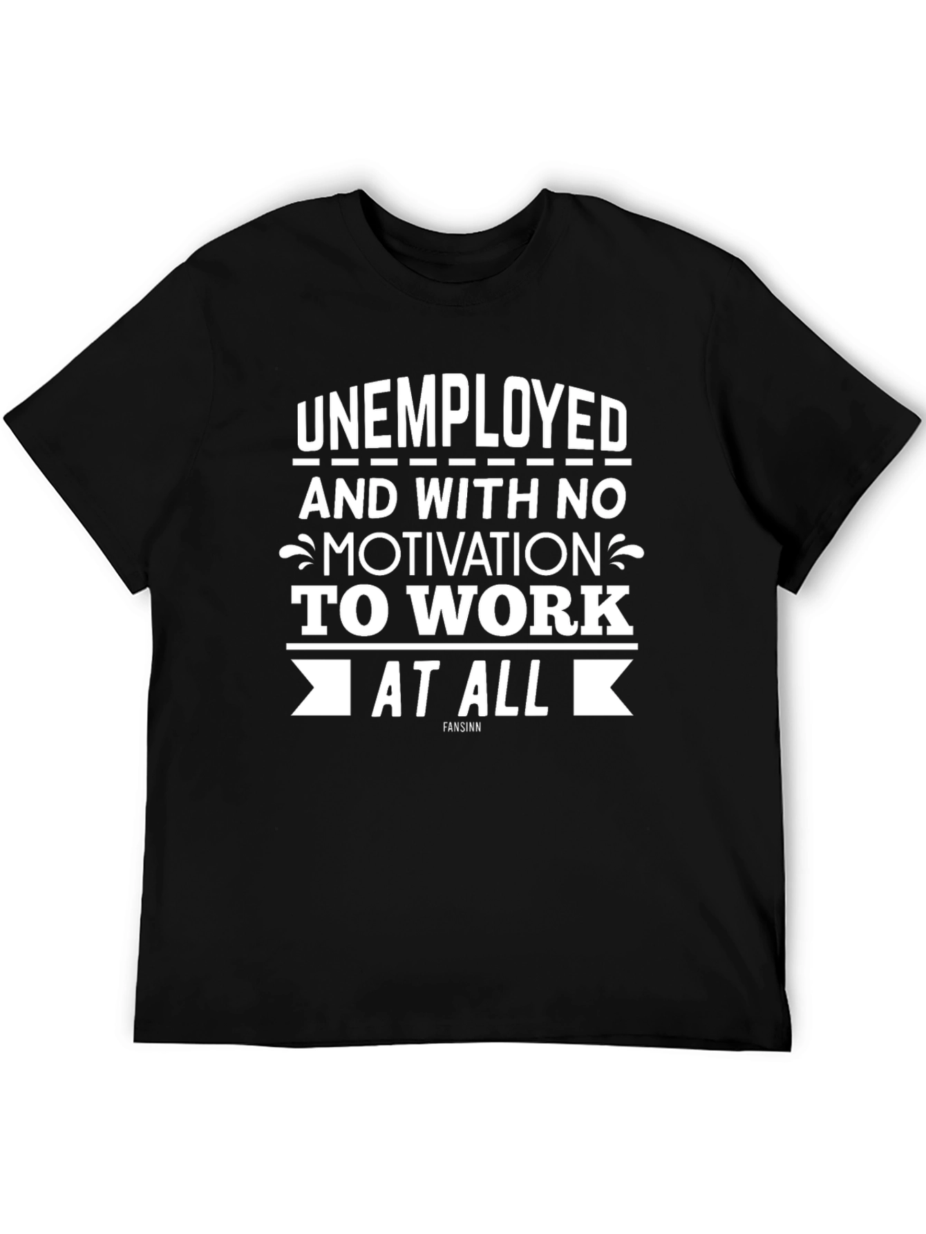 Unemployed & No Motivation T-Shirt