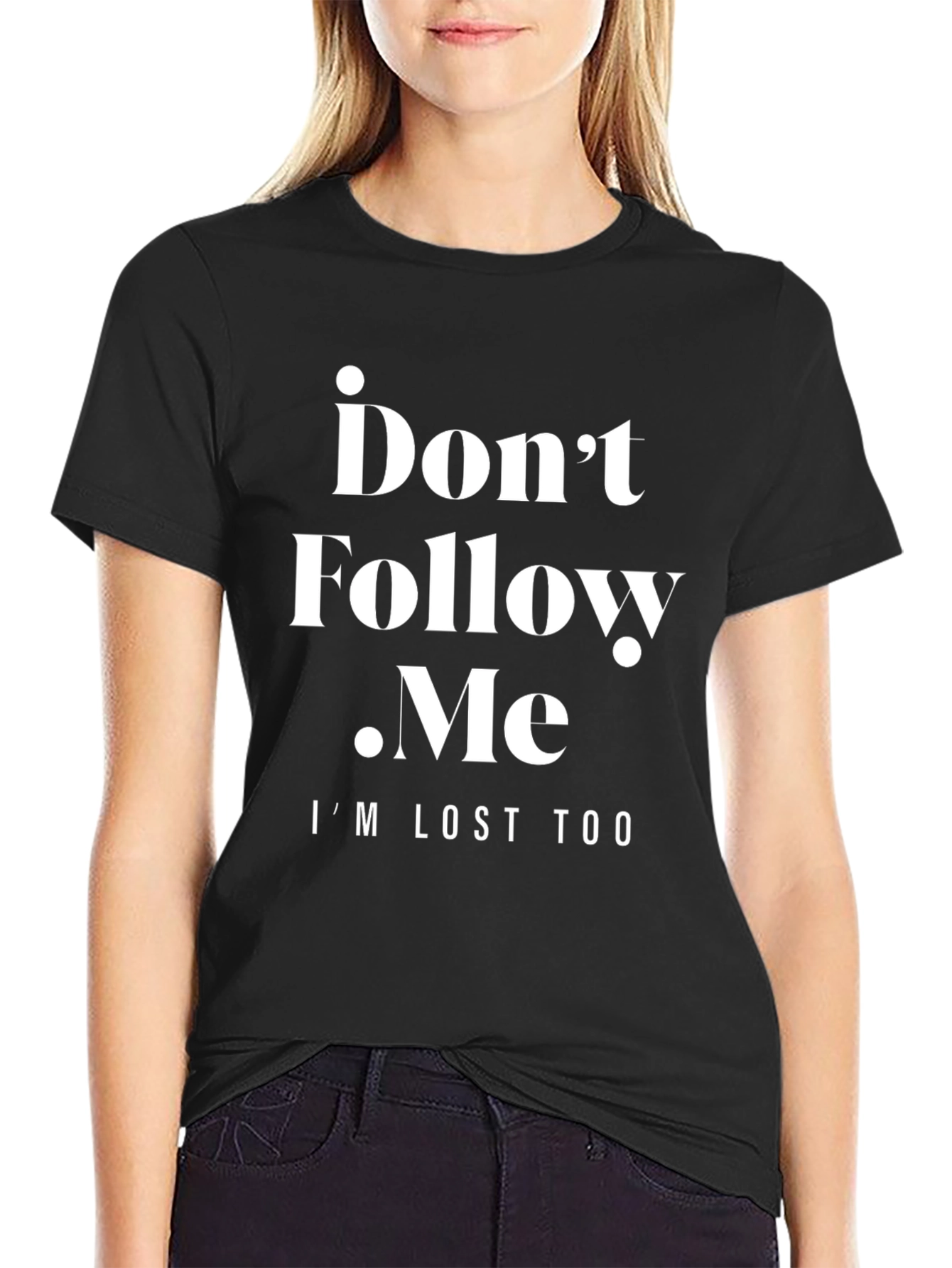 Dont Follow Me T-Shirt - Funny Graphic Tee