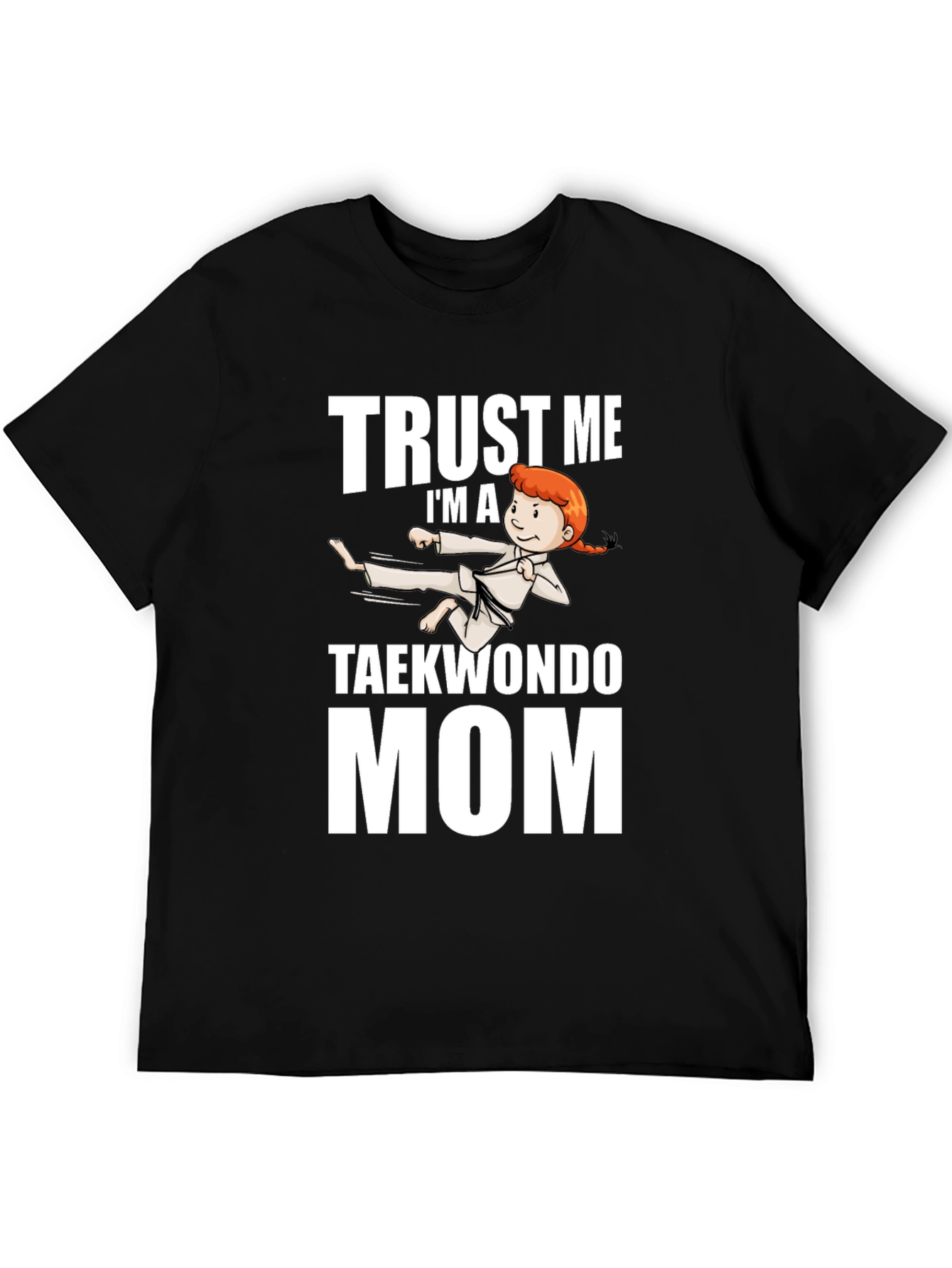 Trust Me Taekwondo Mom Black T-Shirt