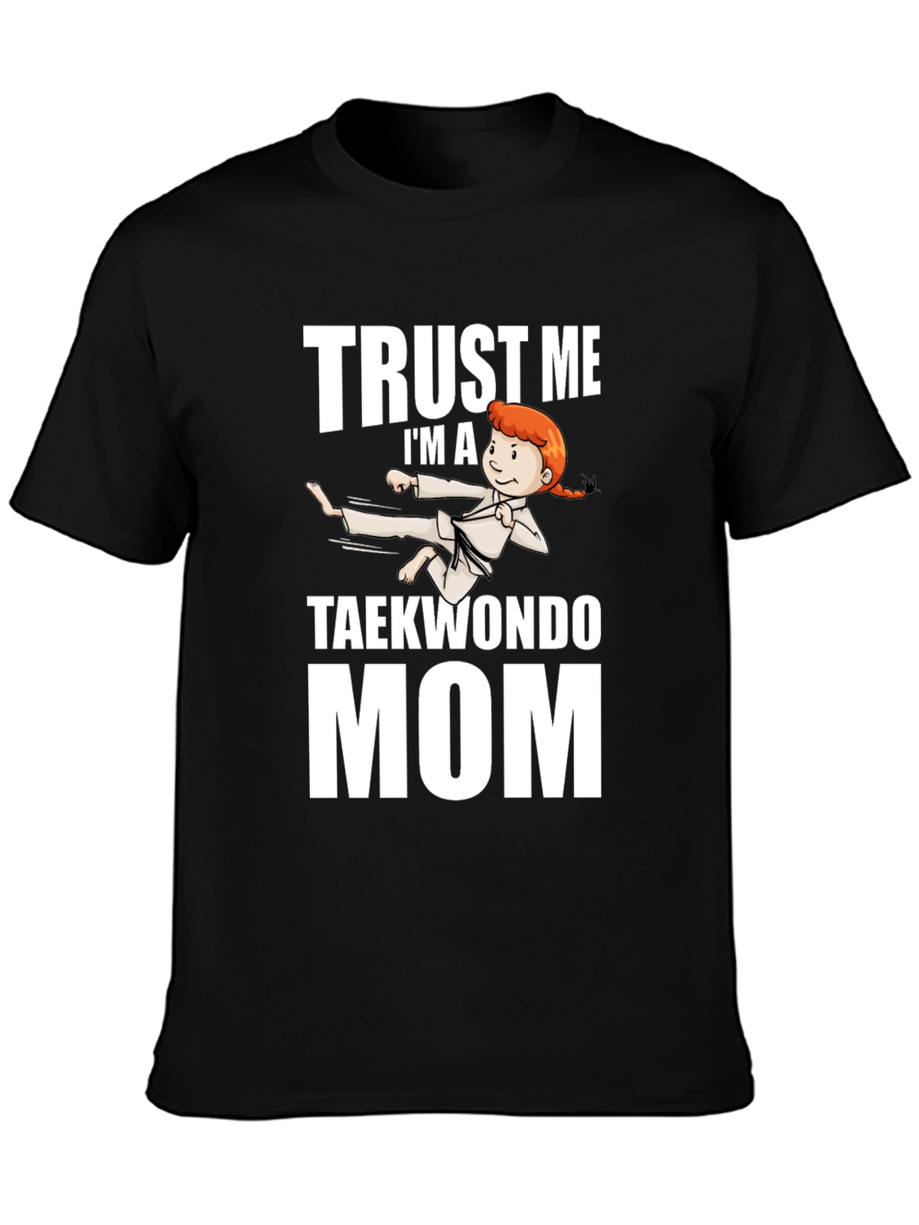 Trust Me Taekwondo Mom Black T-Shirt