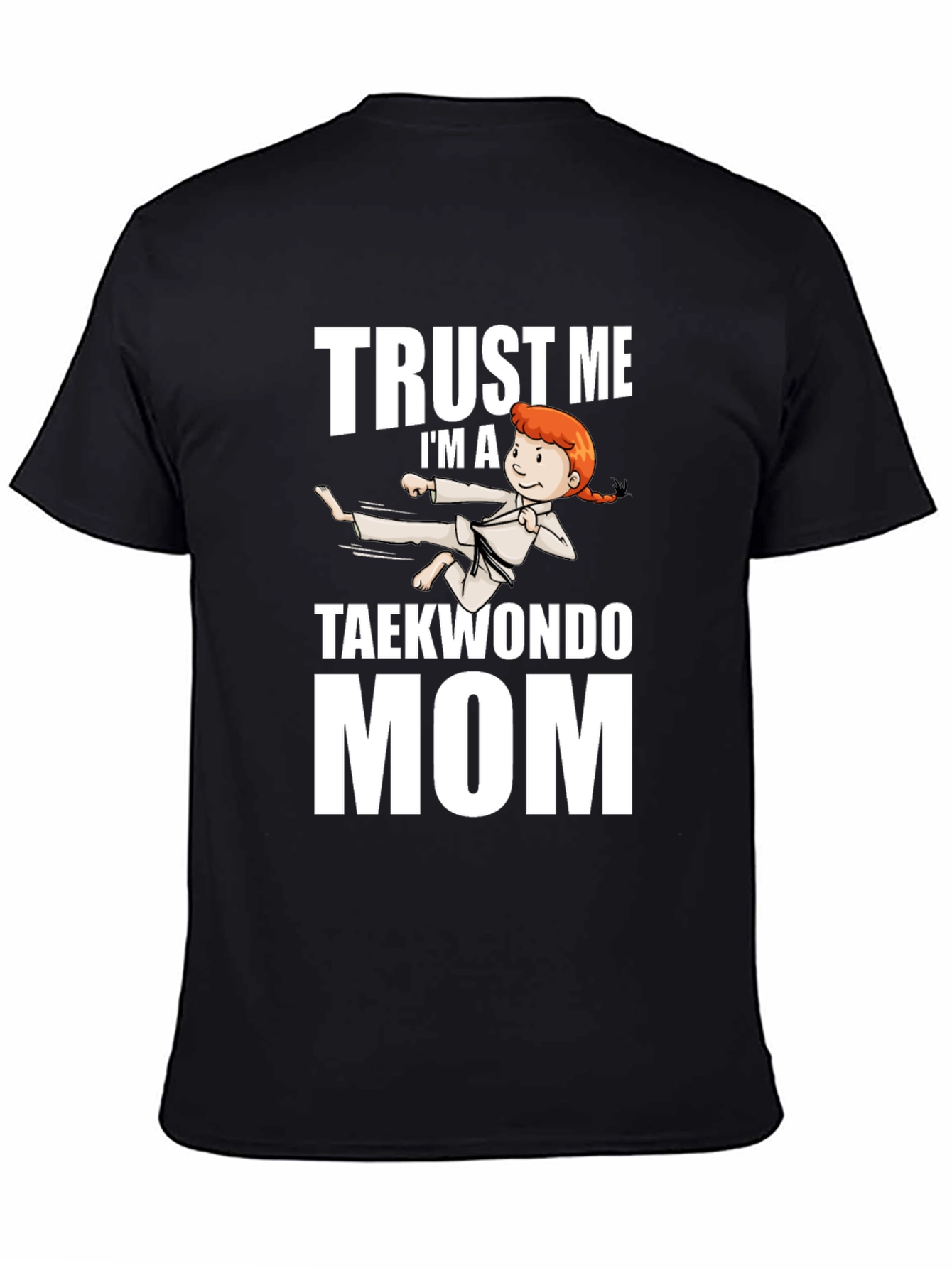 Trust Me Taekwondo Mom Black T-Shirt