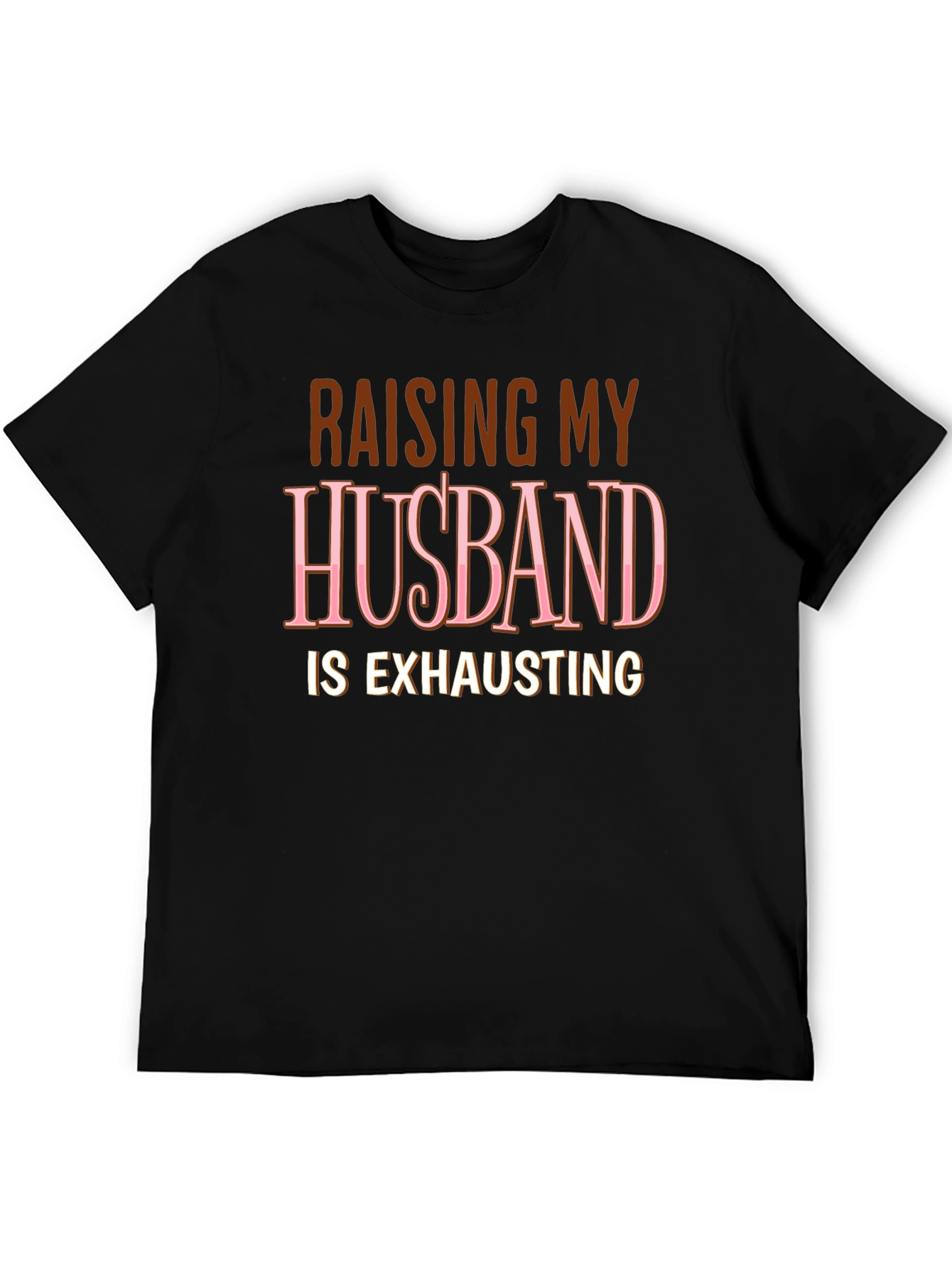 Raising My Husband T-Shirt Funny Wife Tee