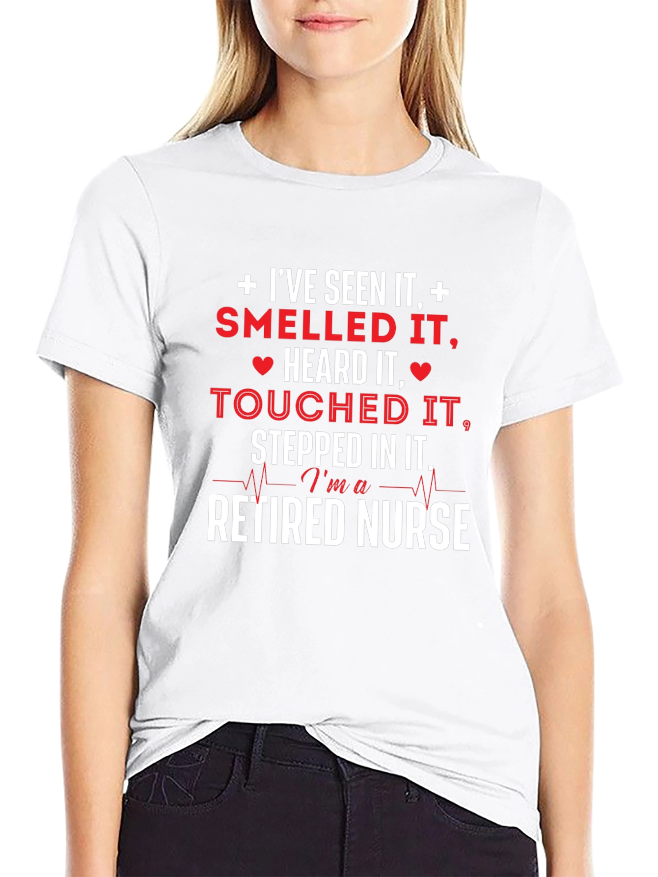 Retired Nurse T-Shirt - Ive Seen It All