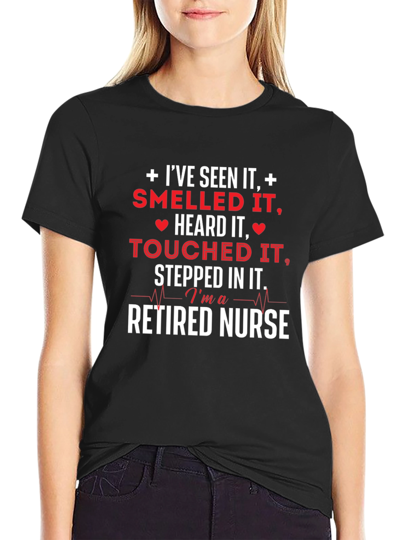 Retired Nurse T-Shirt - Ive Seen It All