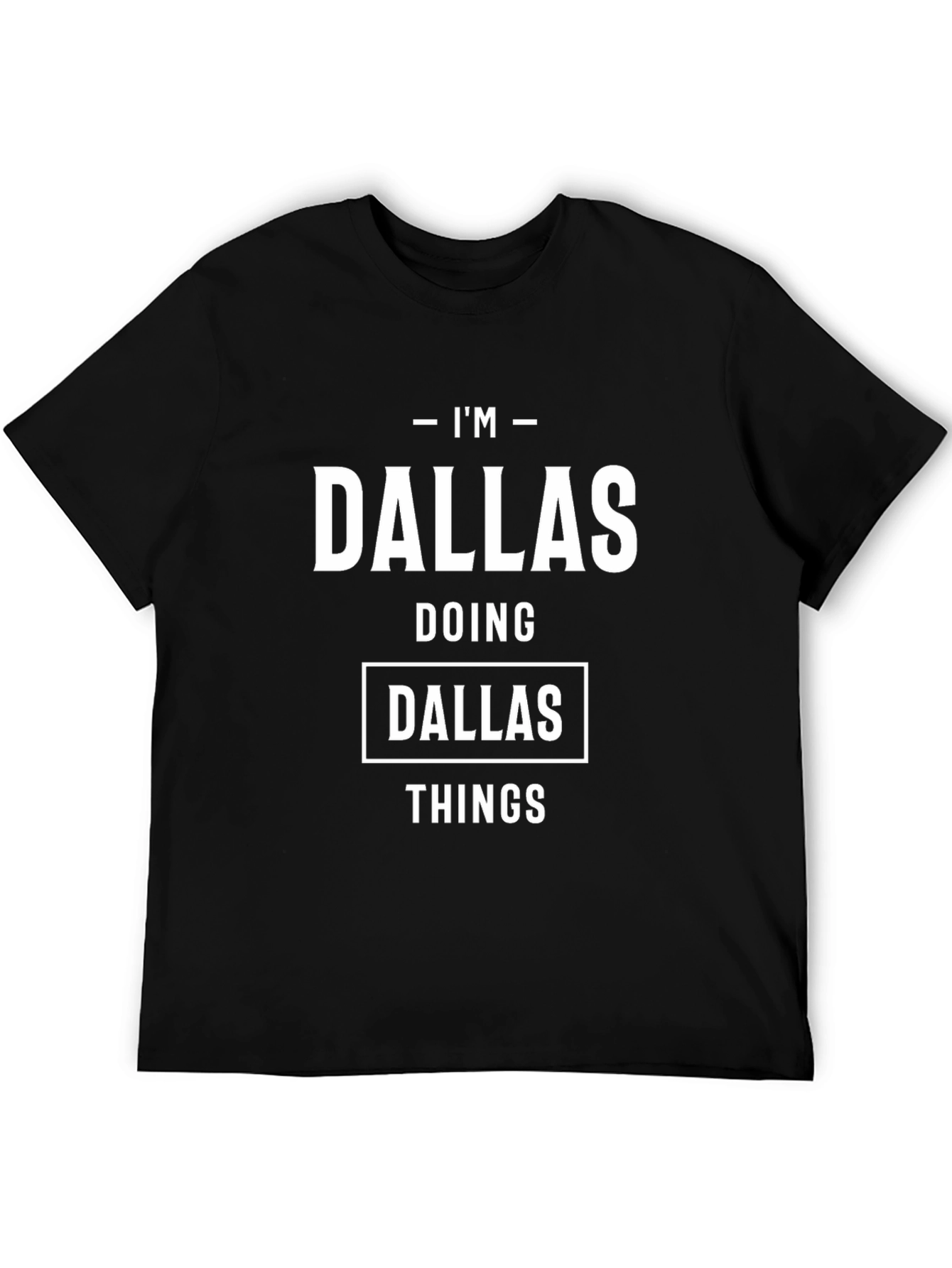 Im Dallas Doing Dallas Things T-Shirt