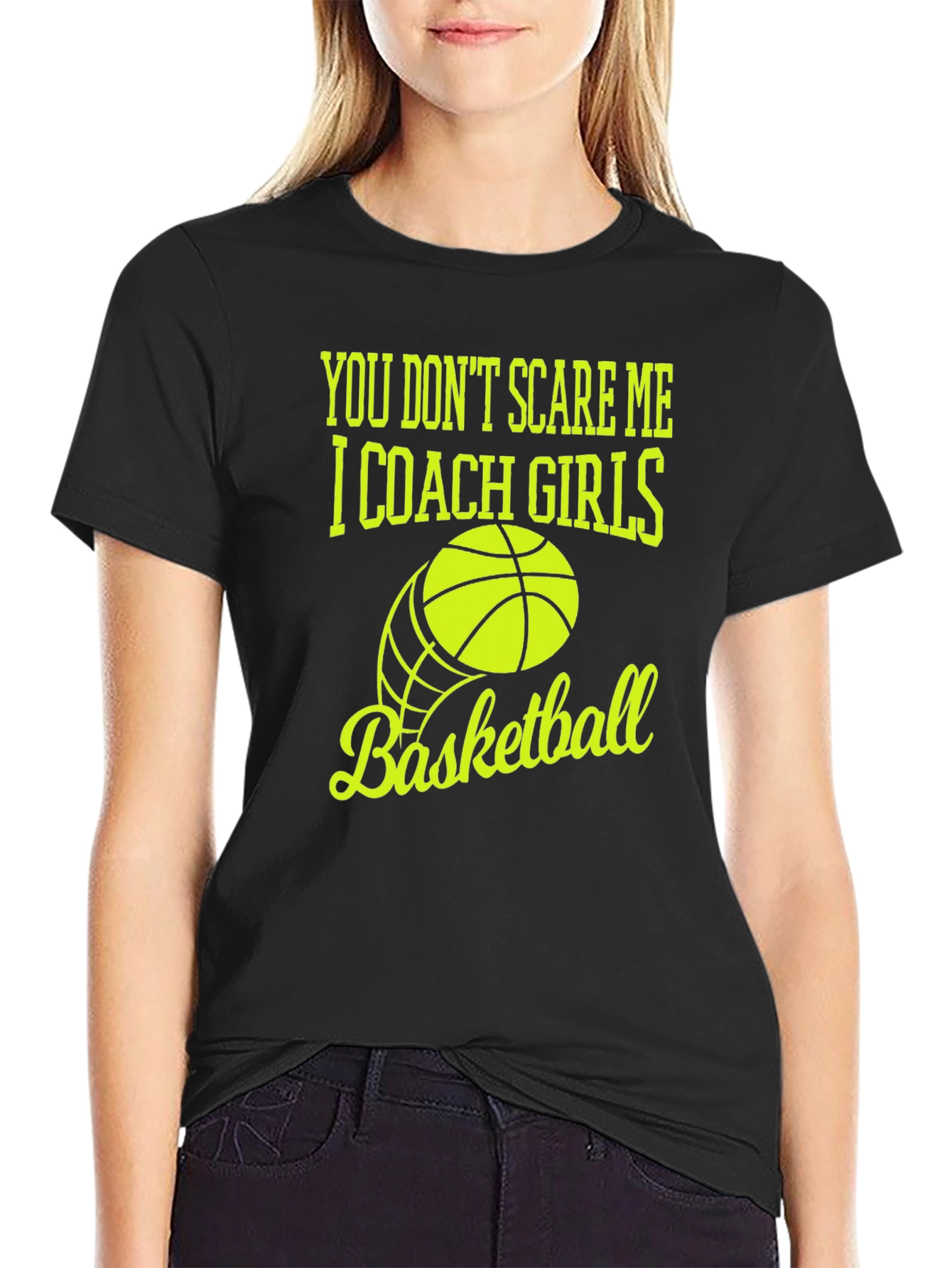 You Dont Scare Me I Coach Girls Basketball T-Shirt
