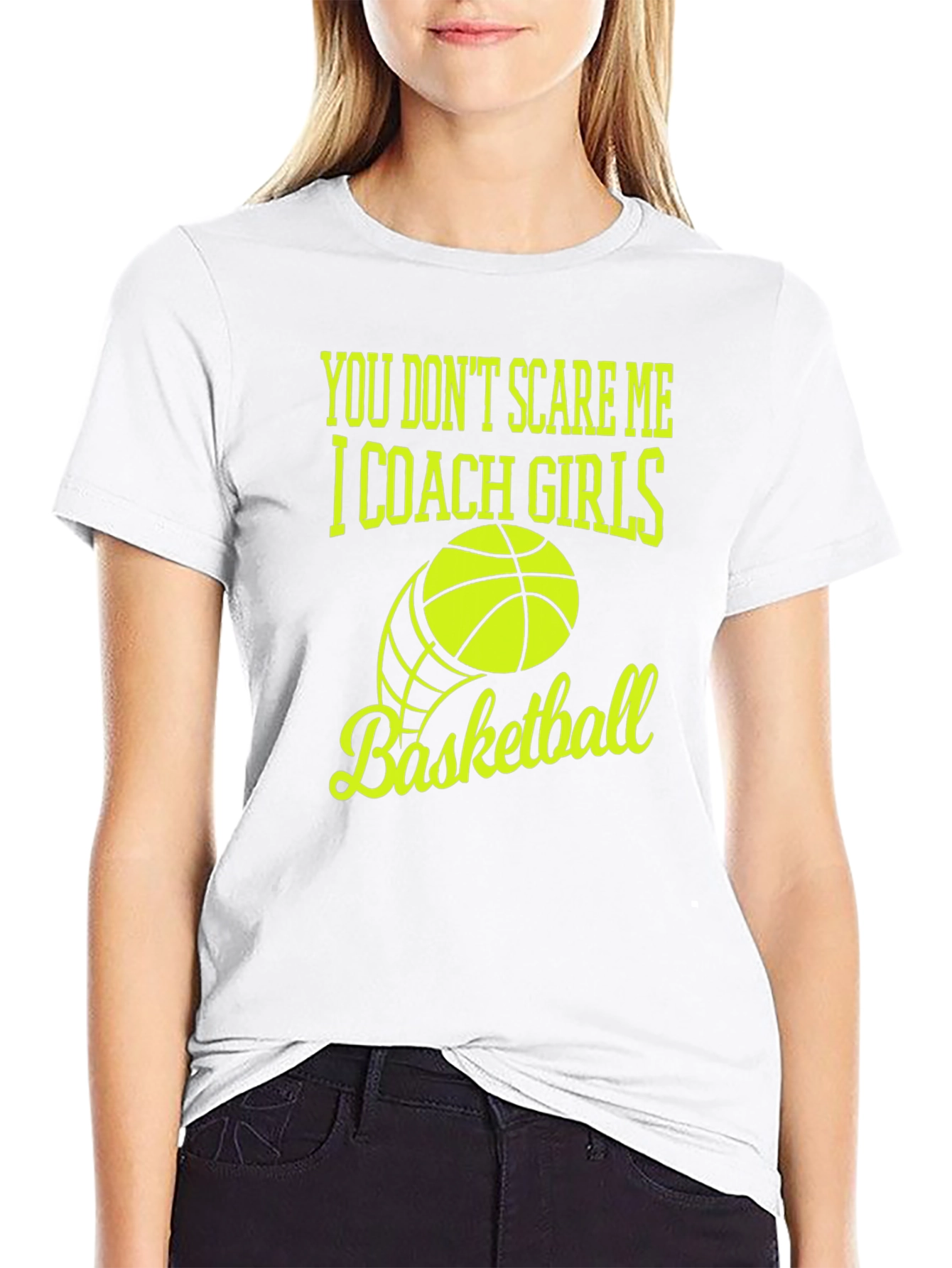 You Dont Scare Me I Coach Girls Basketball T-Shirt