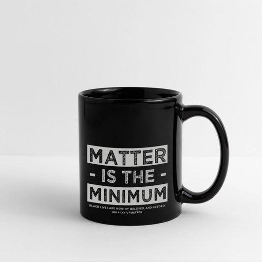 Matter is the Minimum BLM - Black Owned - Black