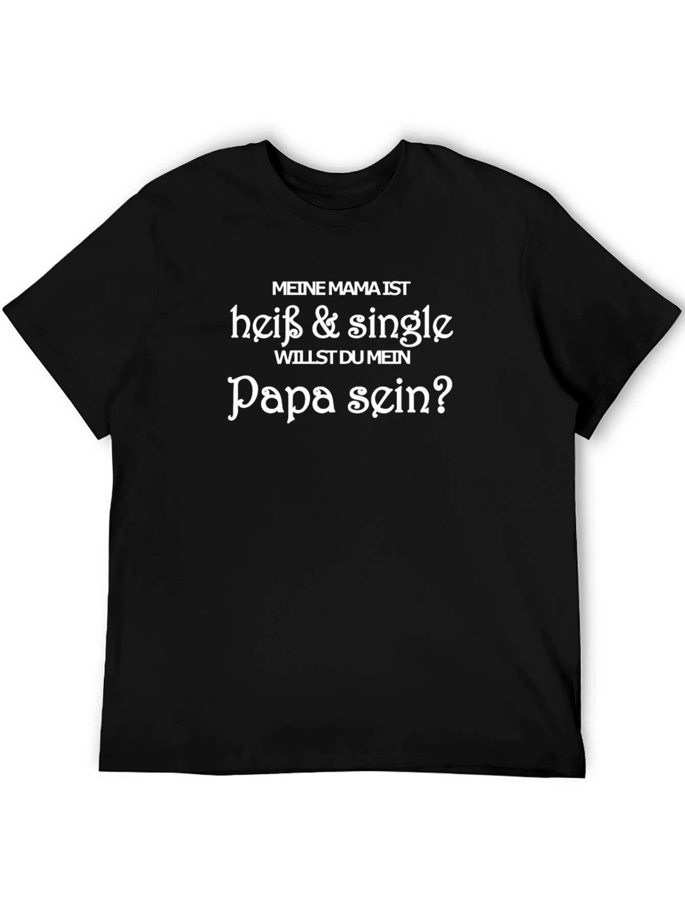 Funny German Hot & Single Dad T-Shirt