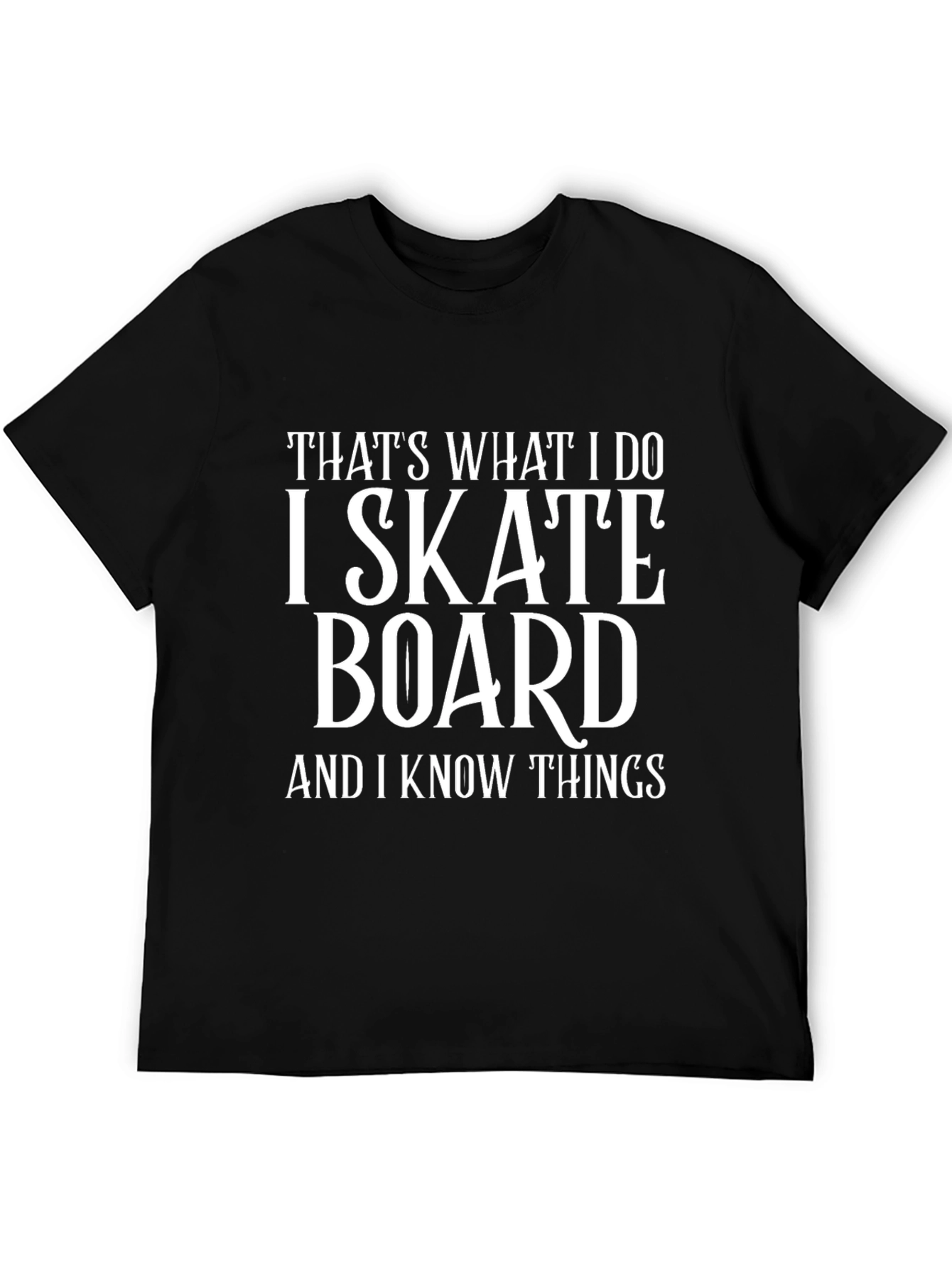 I Skateboard & I Know Things Black Graphic Tee