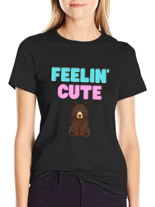 Feelin Cute Bear Graphic T-Shirt - Fun & Casual