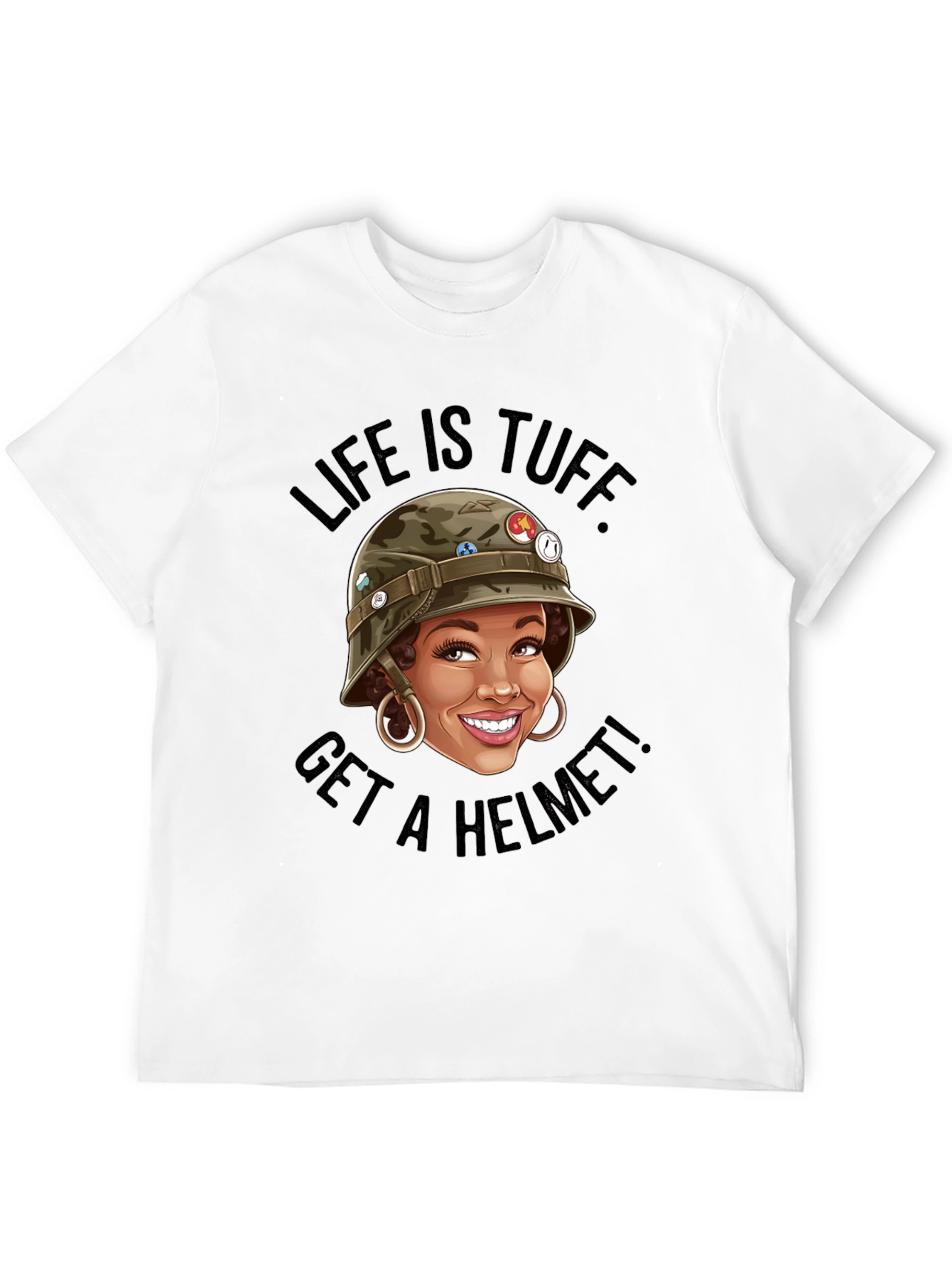 Life Is Tuff Get a Helmet Funny T-Shirt