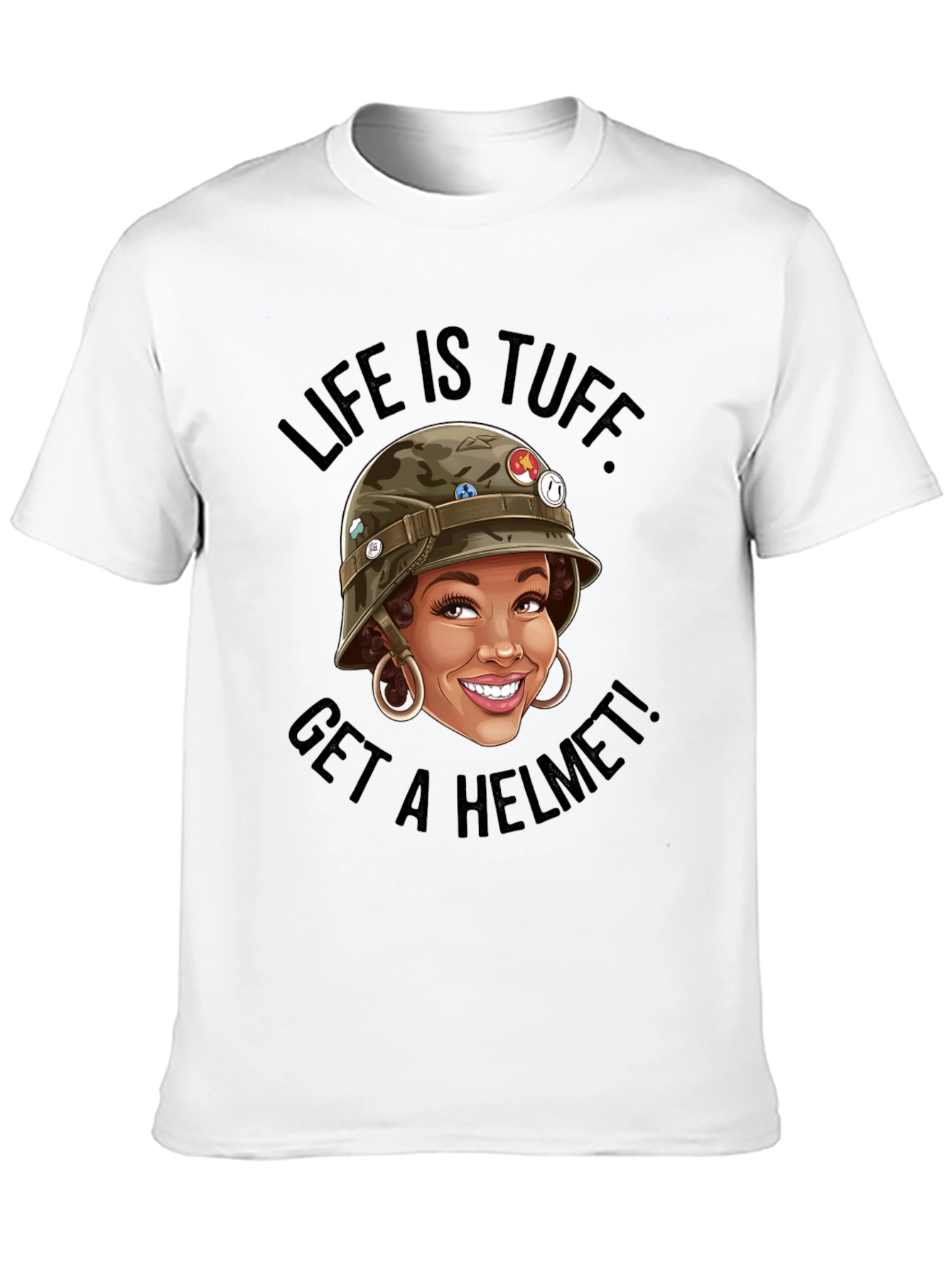Life Is Tuff Get a Helmet Funny T-Shirt
