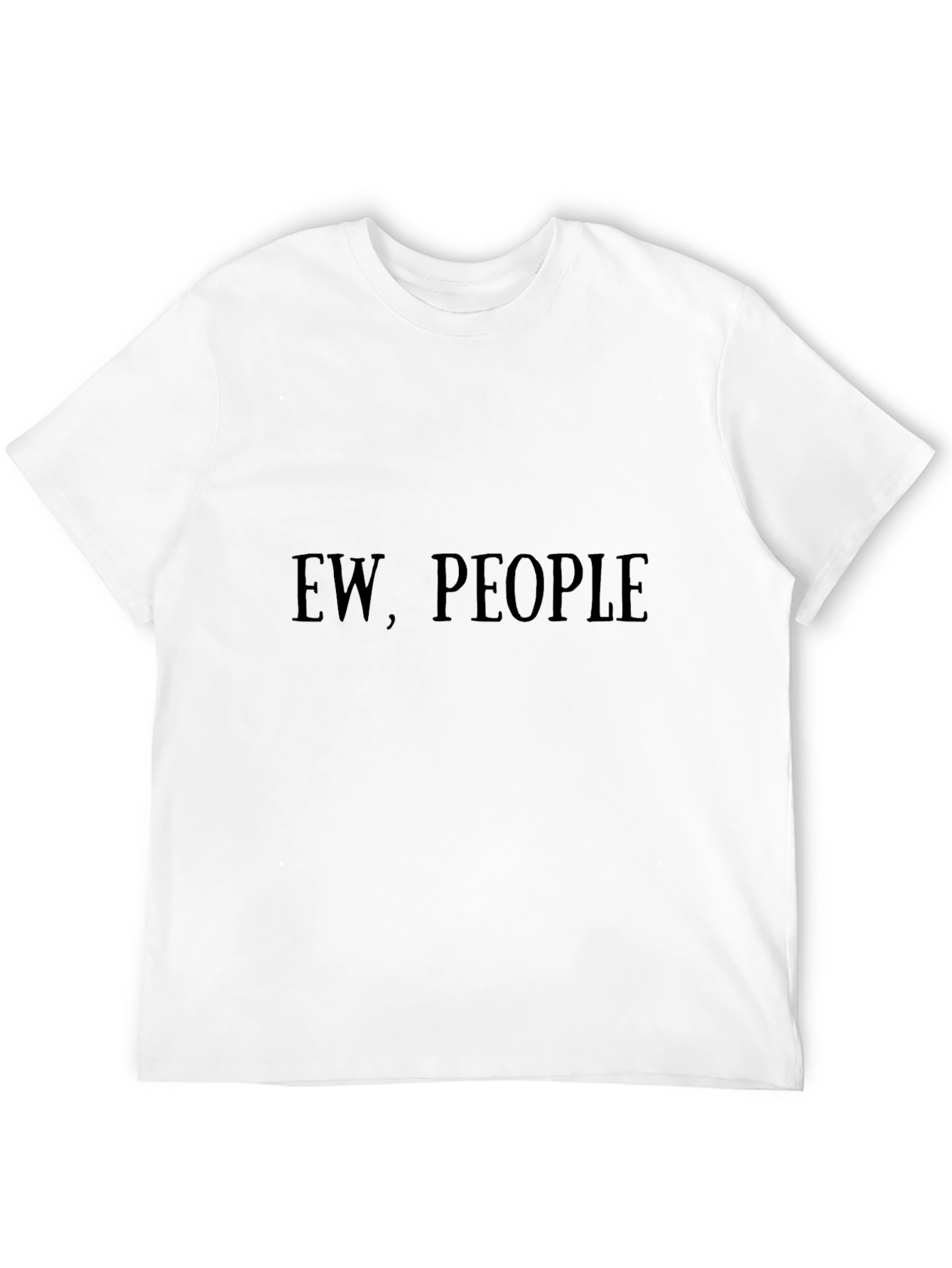 Ew People T-Shirt - Sarcastic Graphic Tee