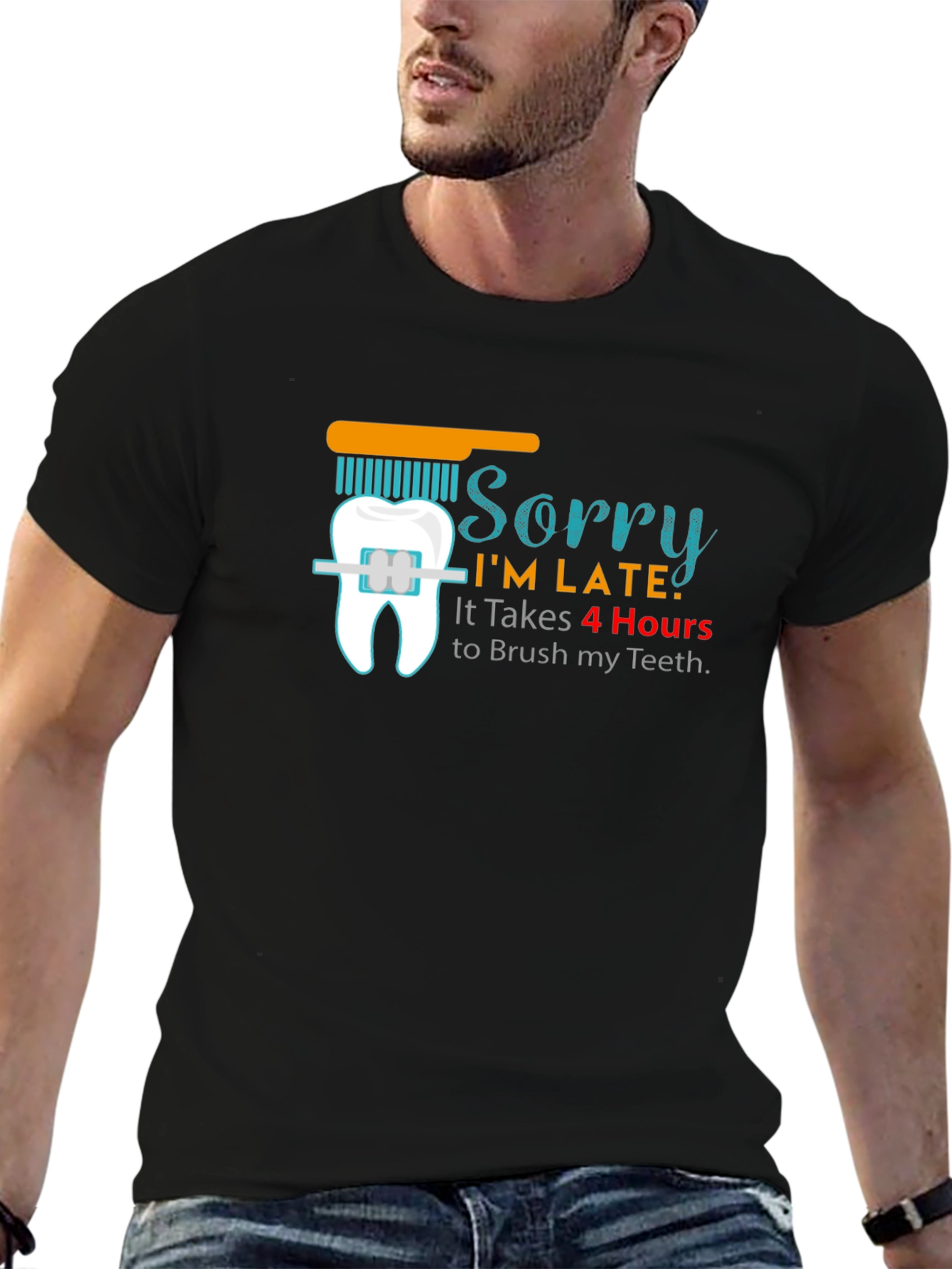 Sorry Im Late Funny T-Shirt Dental Hygiene