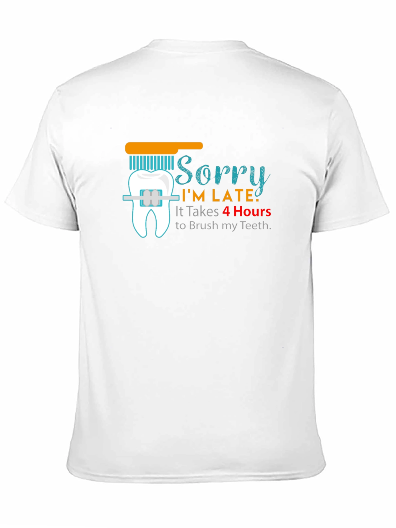 Sorry Im Late Funny T-Shirt Dental Hygiene
