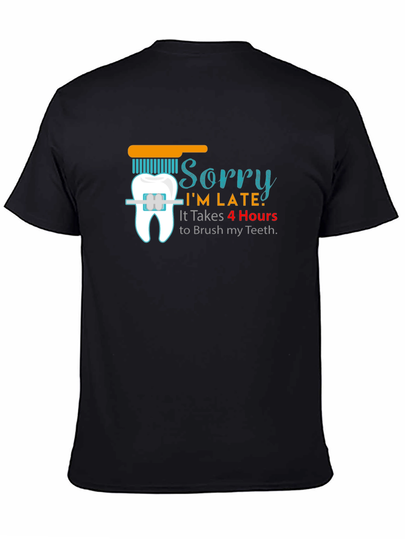 Sorry Im Late Funny T-Shirt Dental Hygiene