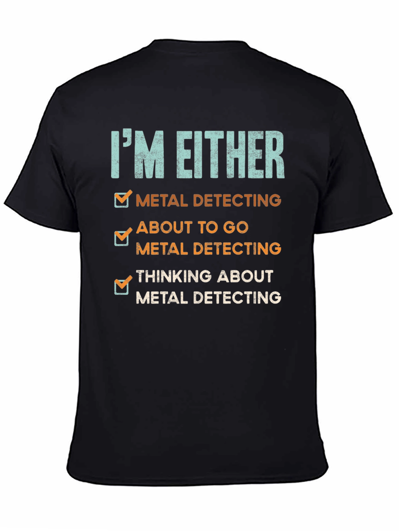 Metal Detecting T-Shirt - Detectorist Humor Tee