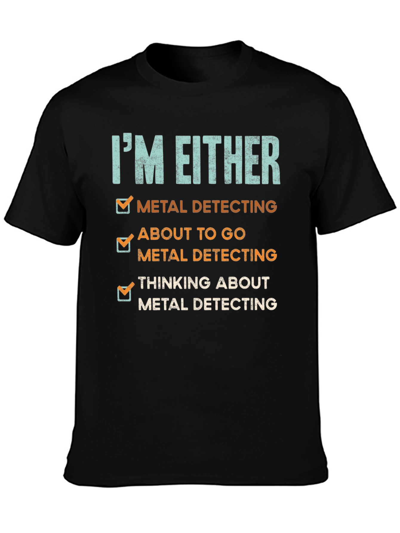 Metal Detecting T-Shirt - Detectorist Humor Tee