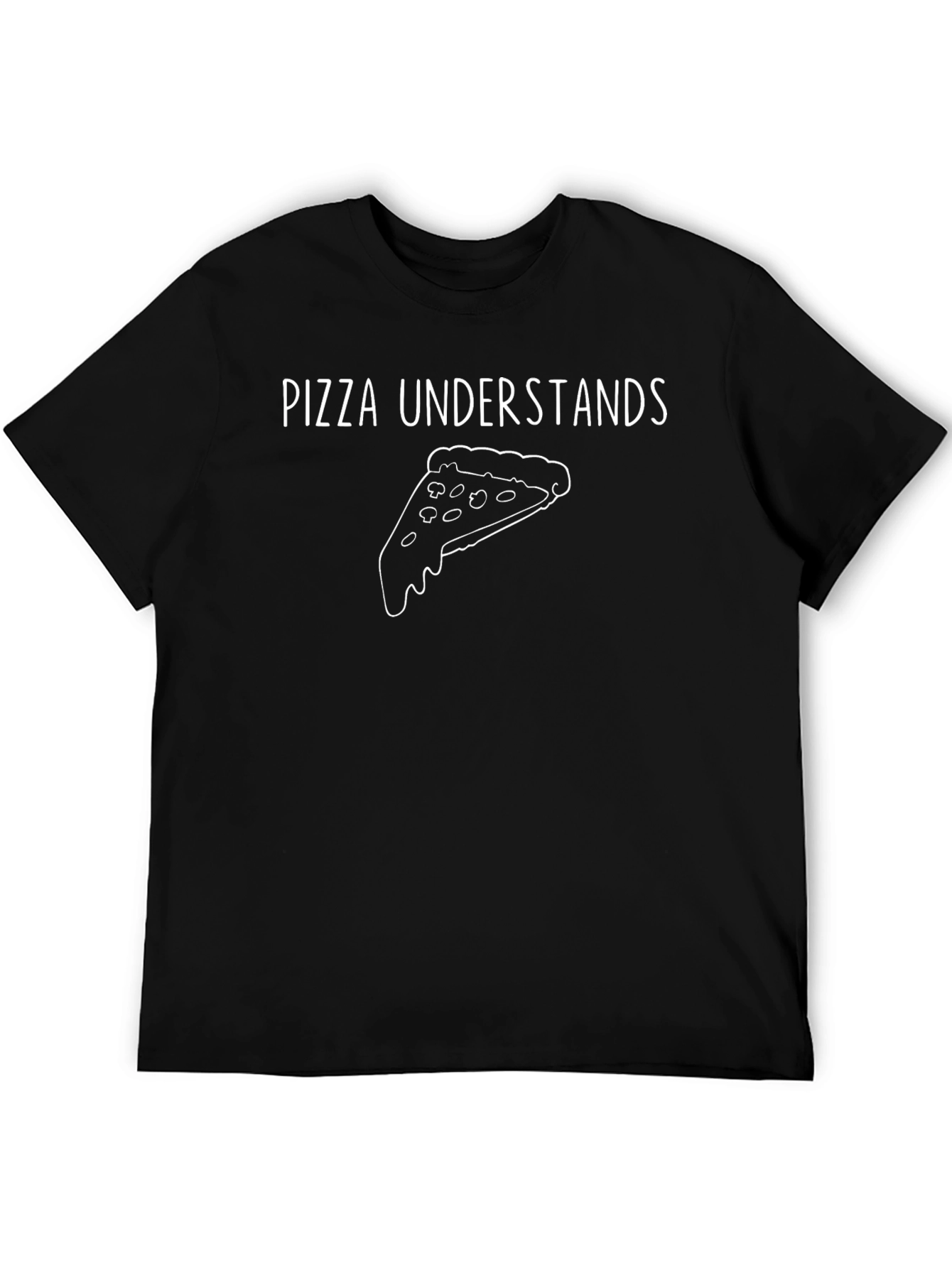 Pizza Understands T-Shirt - Funny Graphic Tee