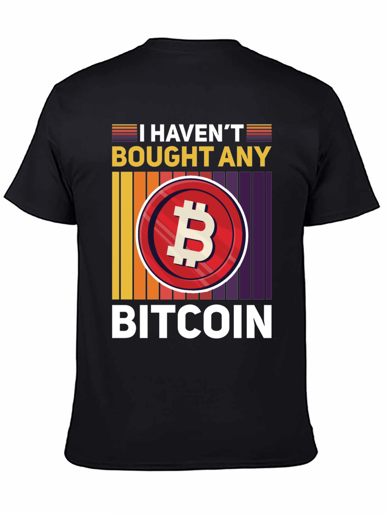 Funny Bitcoin T-Shirt - I Havent Bought Any
