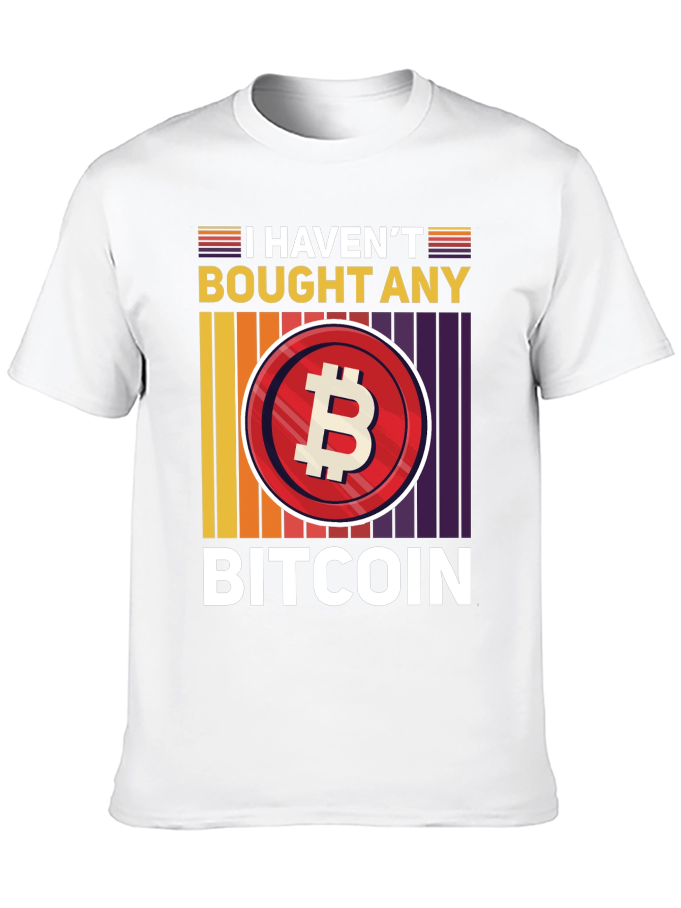 Funny Bitcoin T-Shirt - I Havent Bought Any