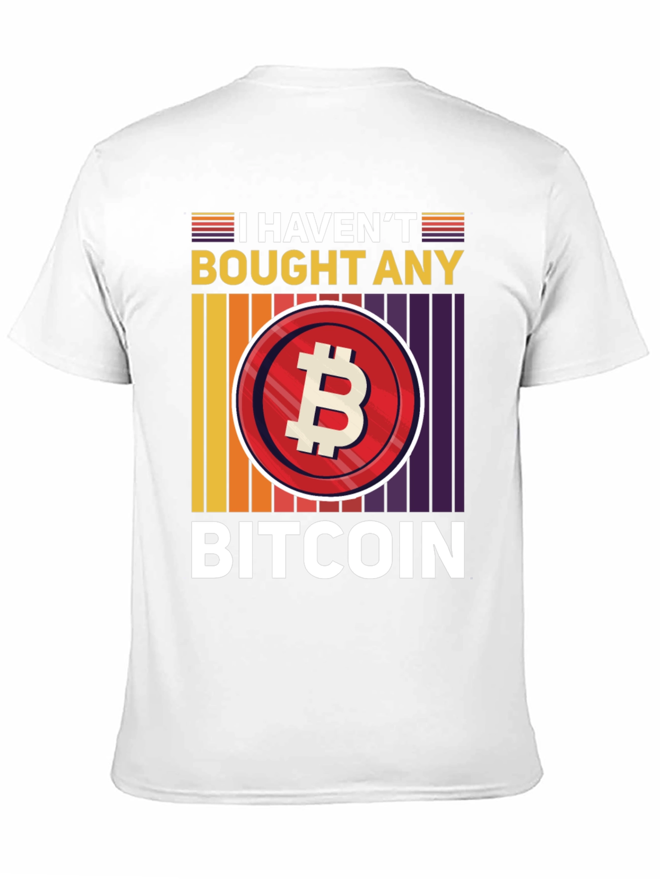 Funny Bitcoin T-Shirt - I Havent Bought Any
