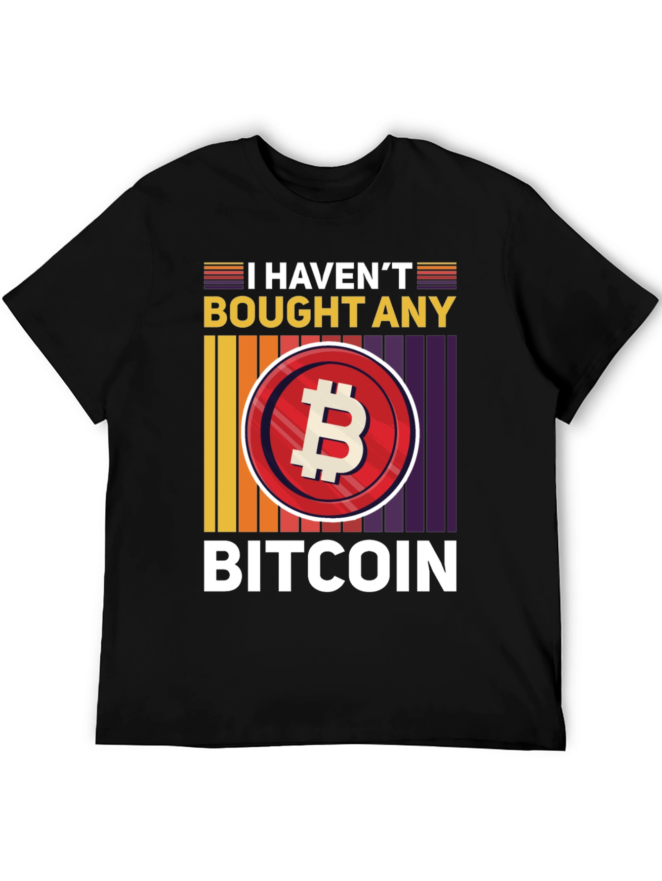 Funny Bitcoin T-Shirt - I Havent Bought Any