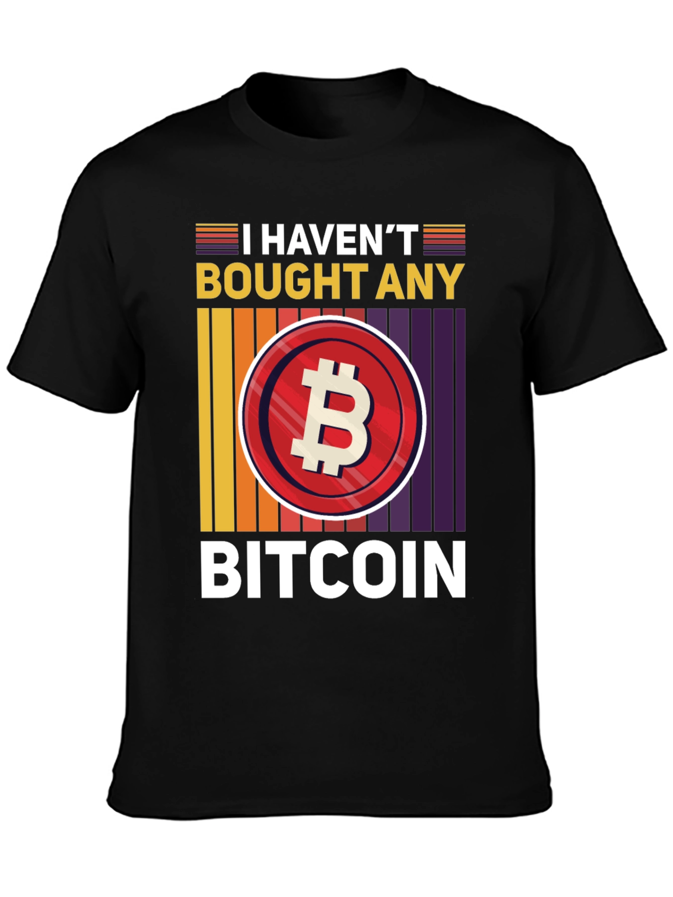 Funny Bitcoin T-Shirt - I Havent Bought Any