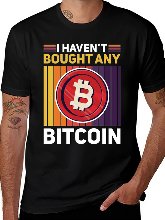 Funny Bitcoin T-Shirt - I Havent Bought Any