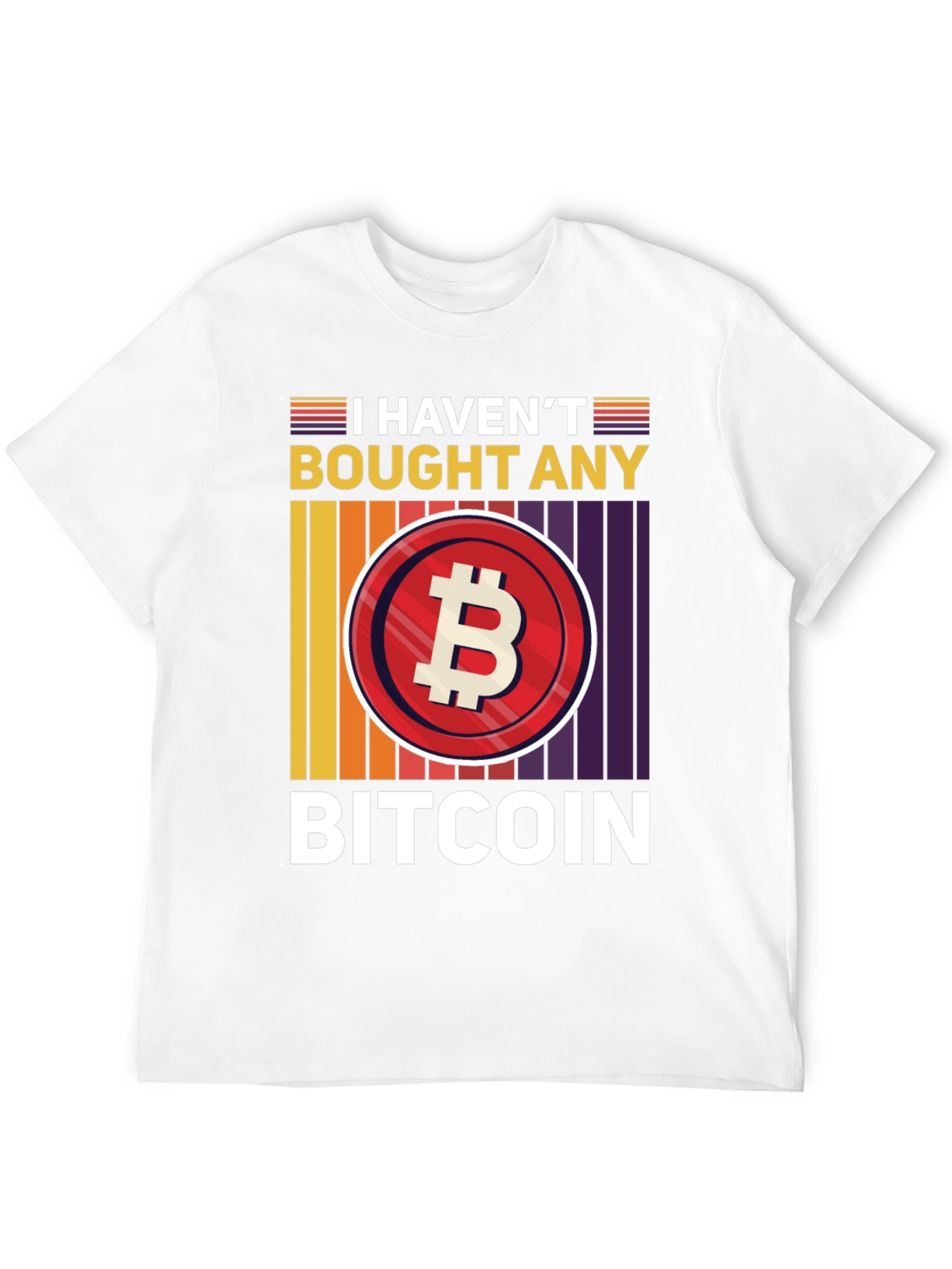 Funny Bitcoin T-Shirt - I Havent Bought Any