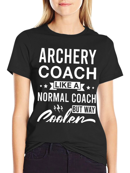 Archery Coach T-Shirt - Normal Coach But Way Cooler!