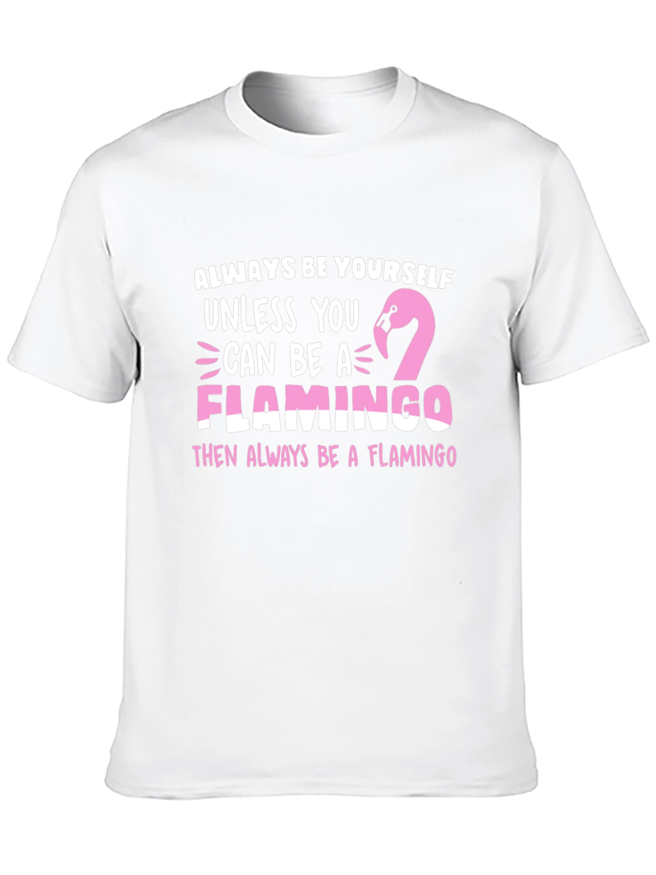 Always Be a Flamingo T-Shirt