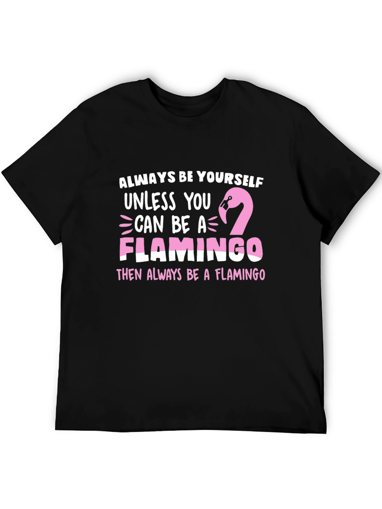 Always Be a Flamingo T-Shirt