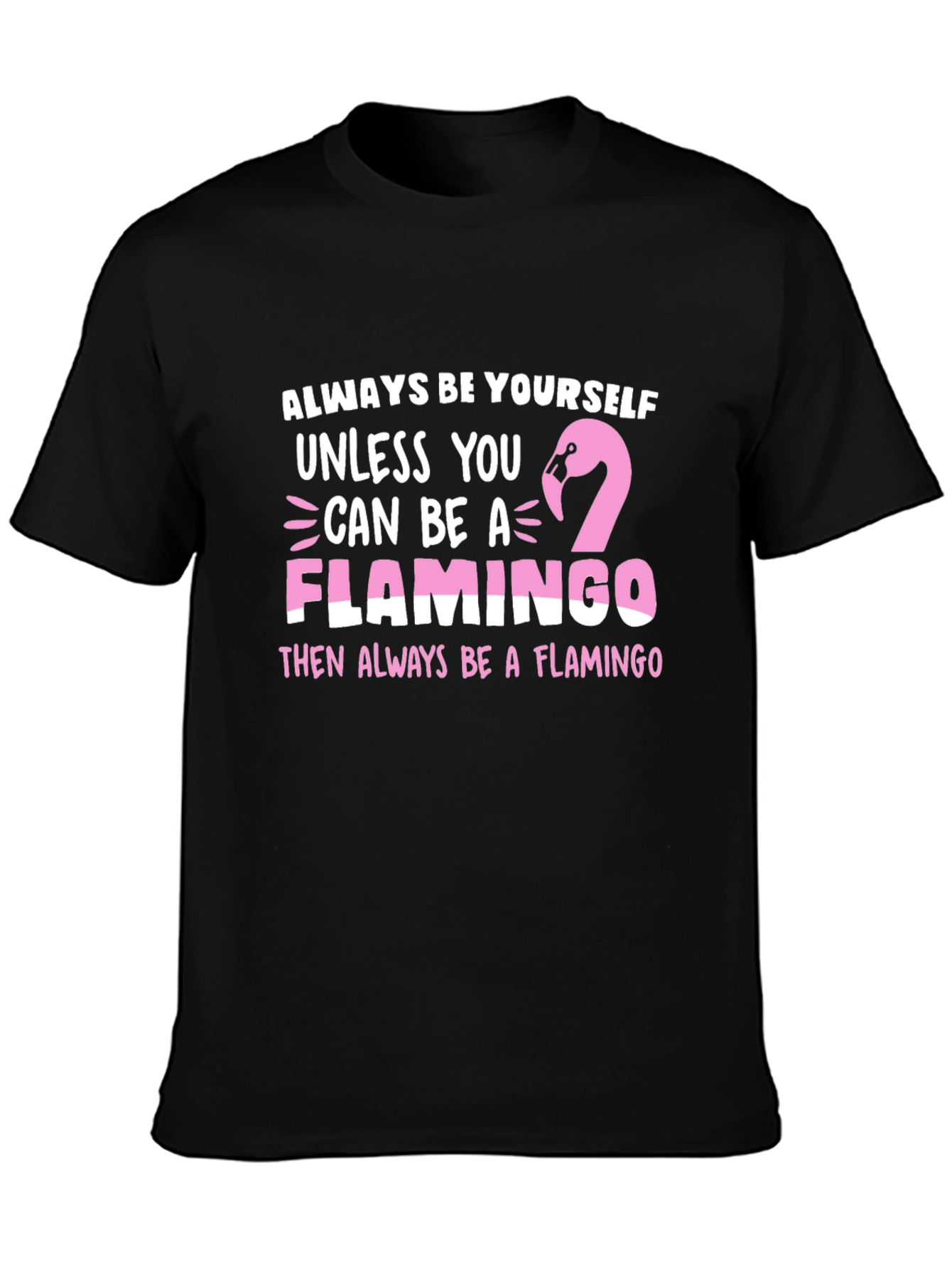 Always Be a Flamingo T-Shirt