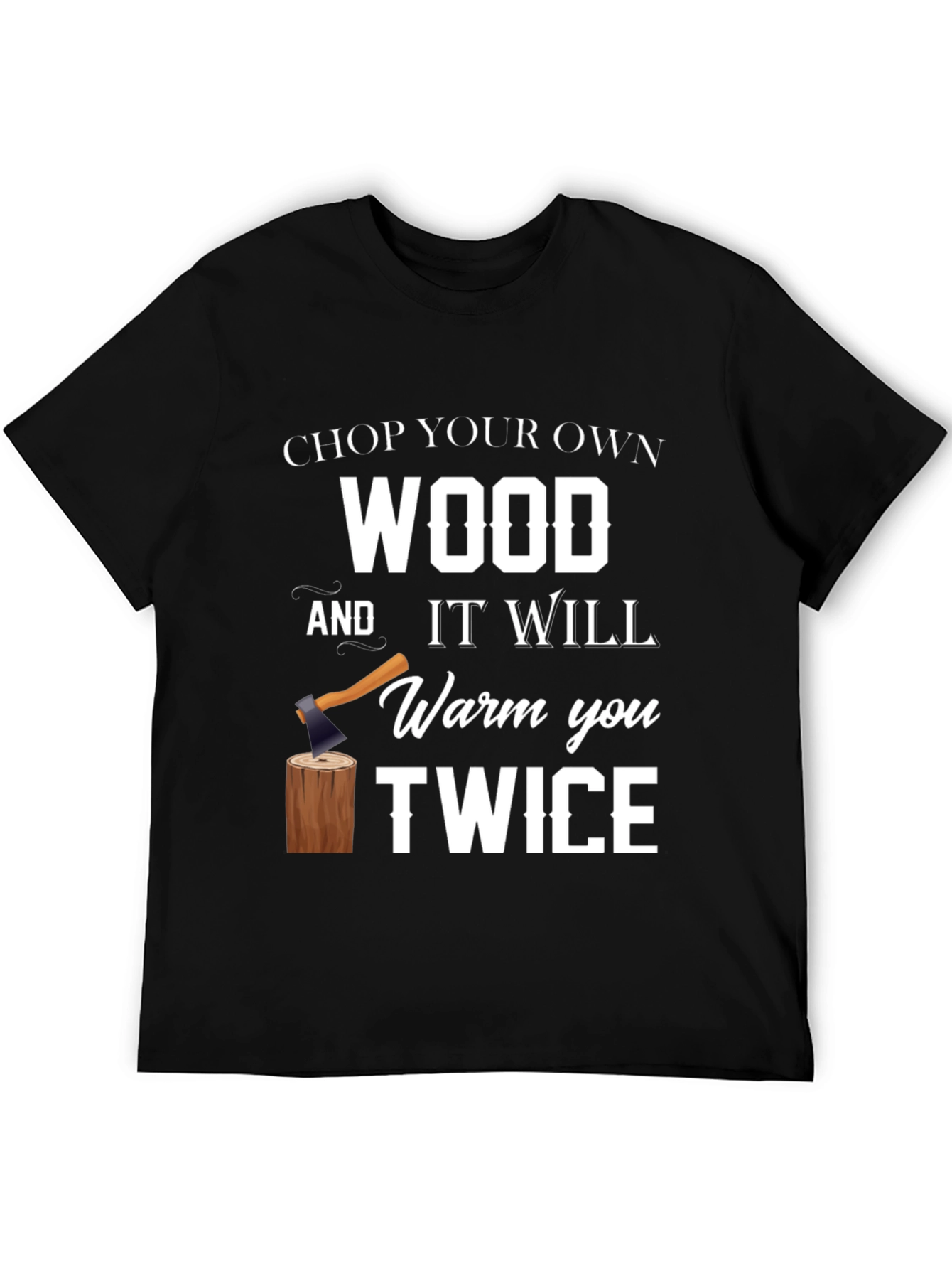 Chop Your Own Wood Graphic Tee