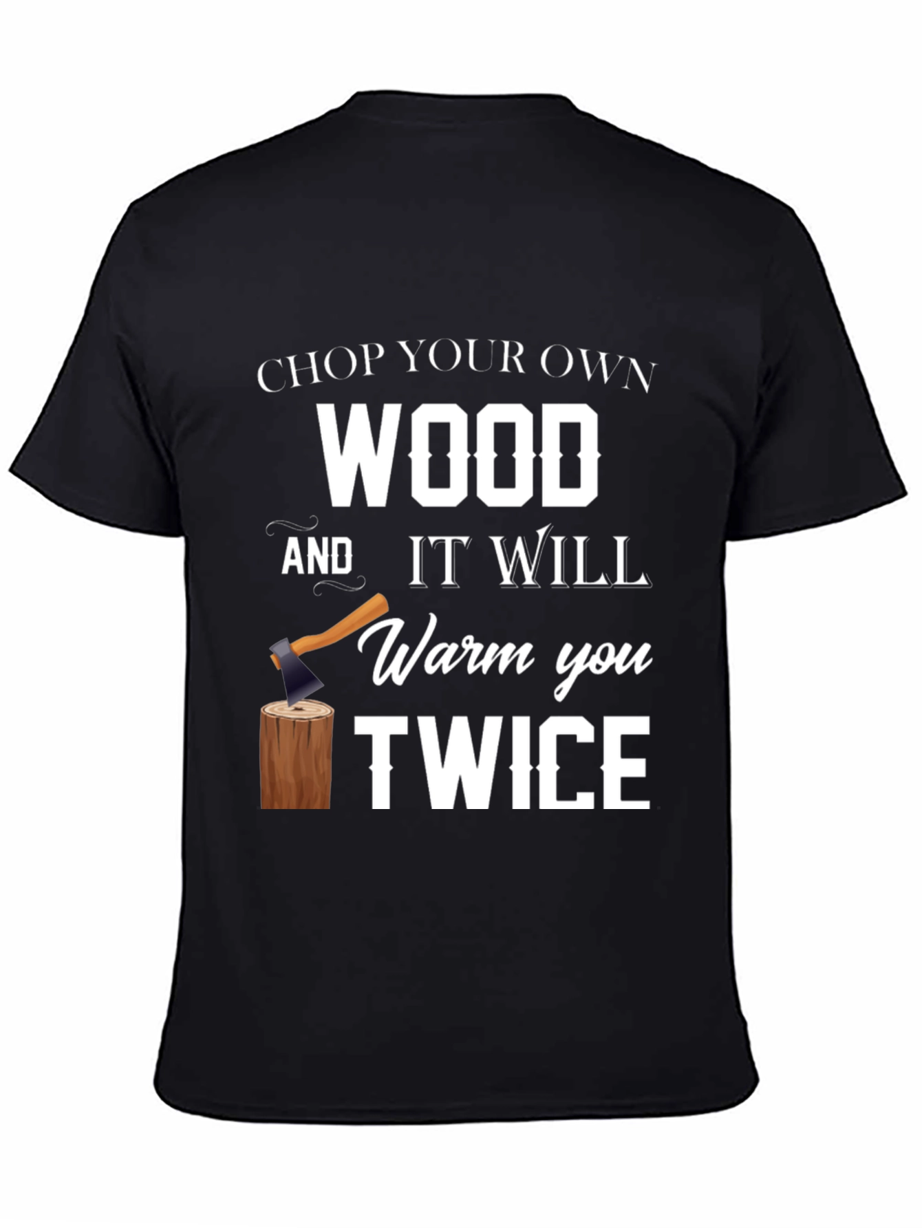 Chop Your Own Wood Graphic Tee