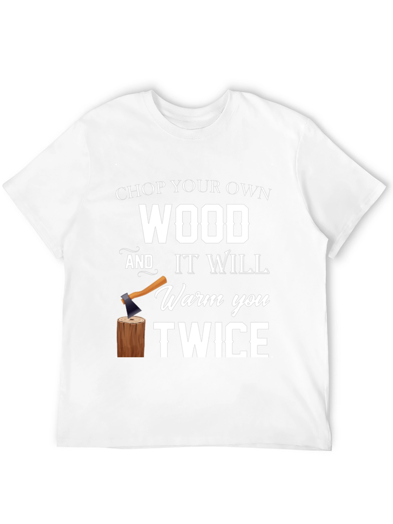 Chop Your Own Wood Graphic Tee