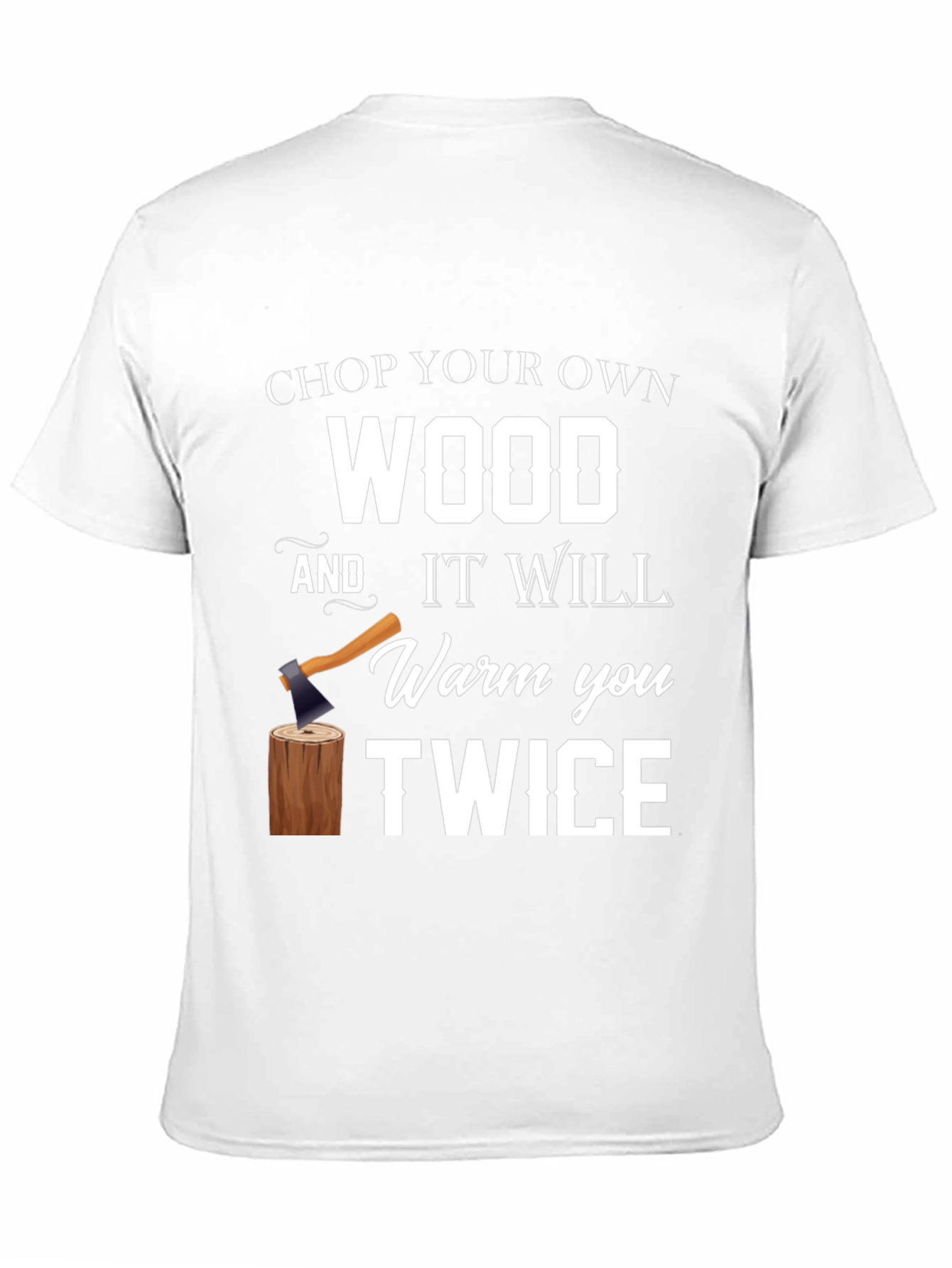 Chop Your Own Wood Graphic Tee