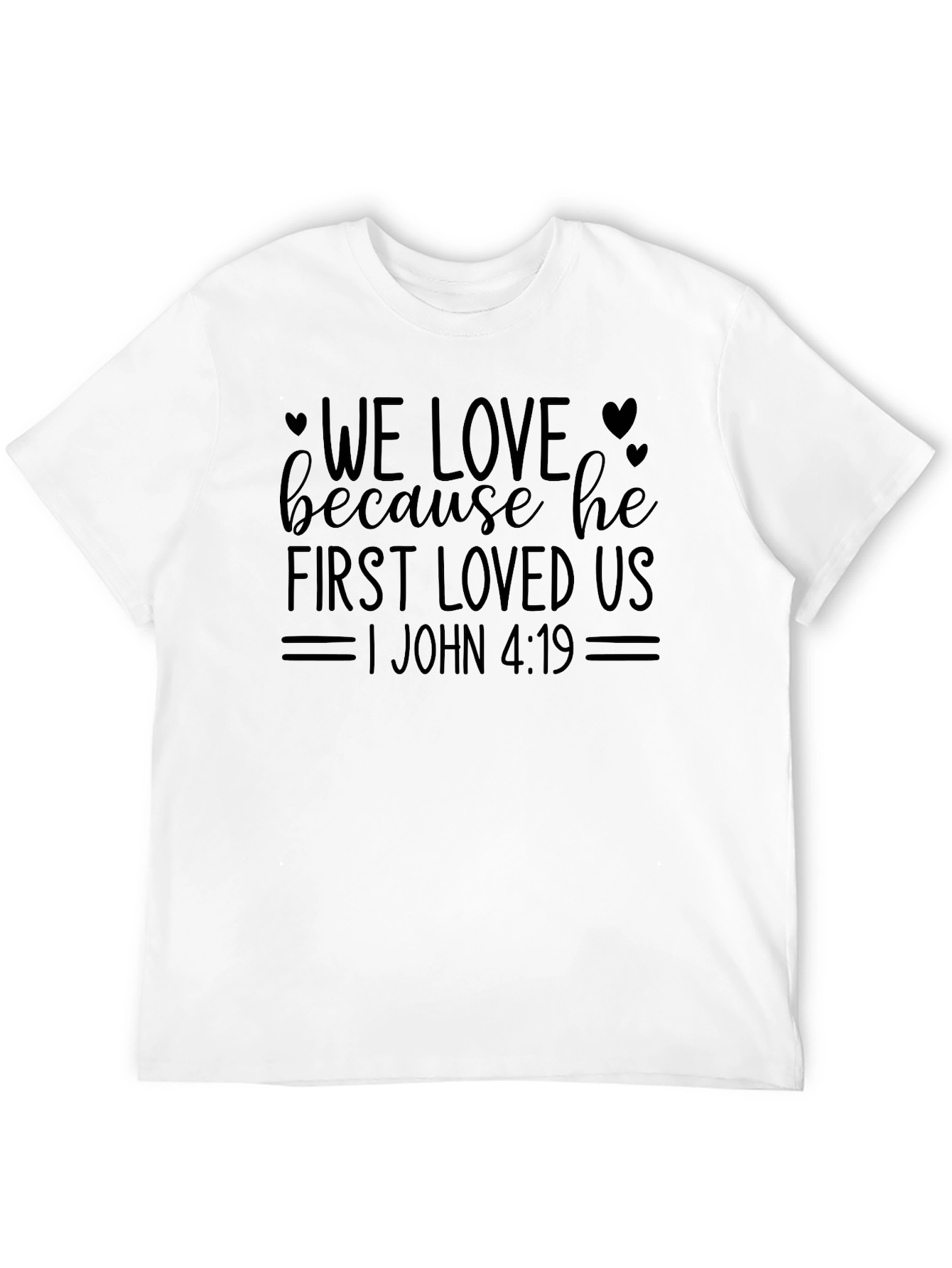 Faith-Inspired T-Shirt: We Love Because He First Loved Us