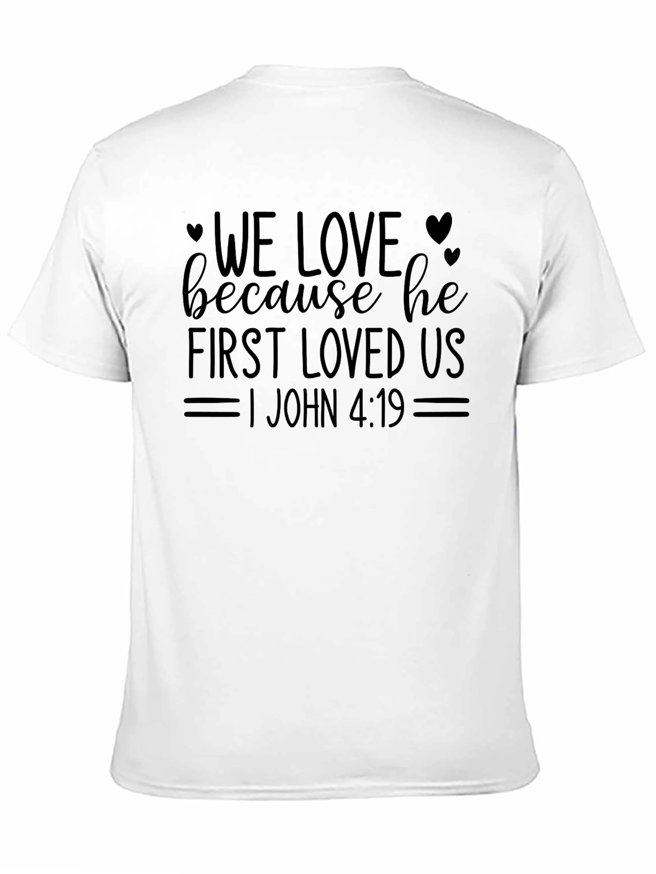 Faith-Inspired T-Shirt: We Love Because He First Loved Us
