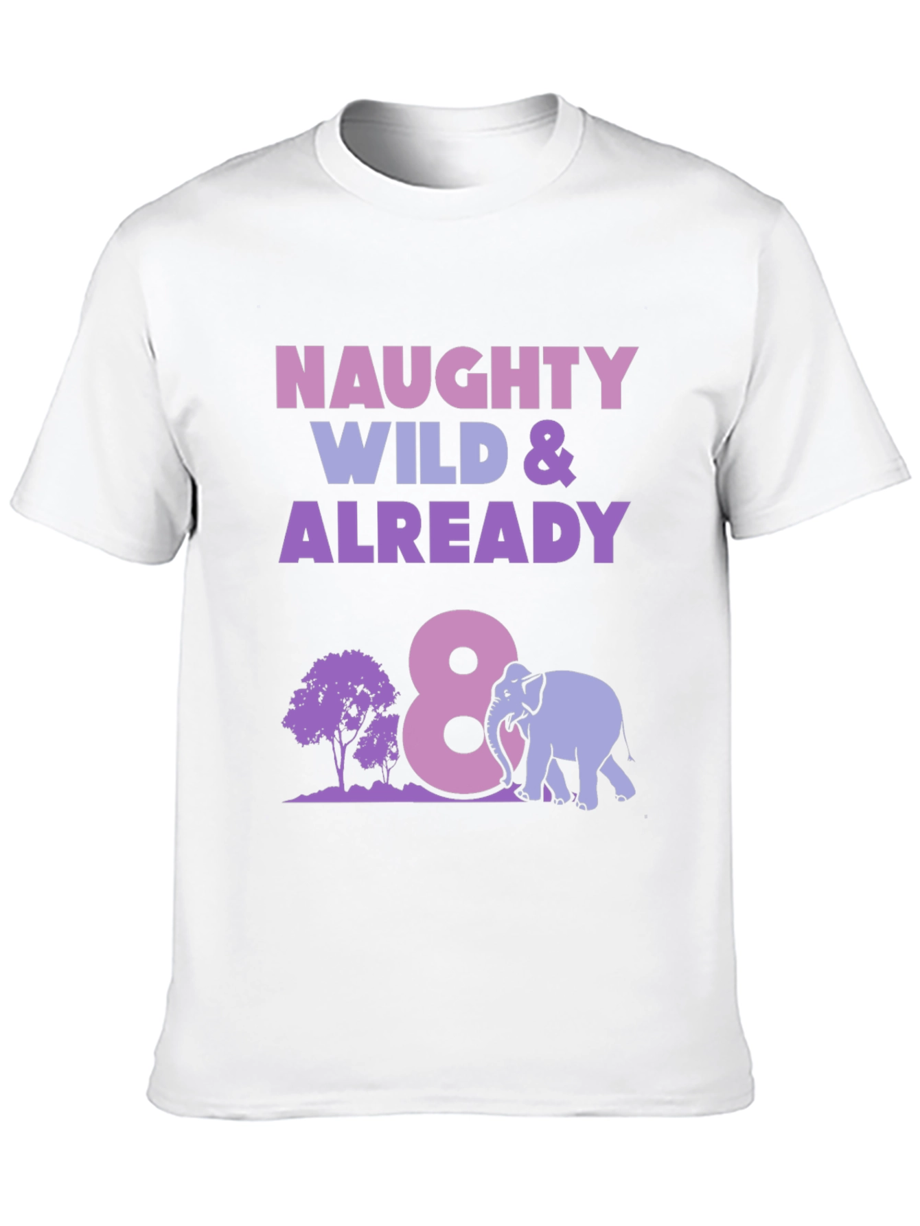 Naughty Wild & Already 8th Birthday Shirt