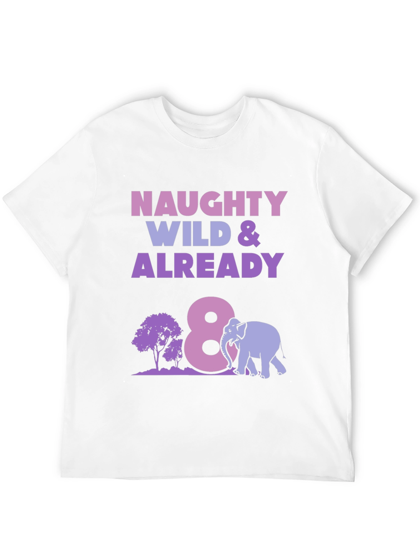 Naughty Wild & Already 8th Birthday Shirt