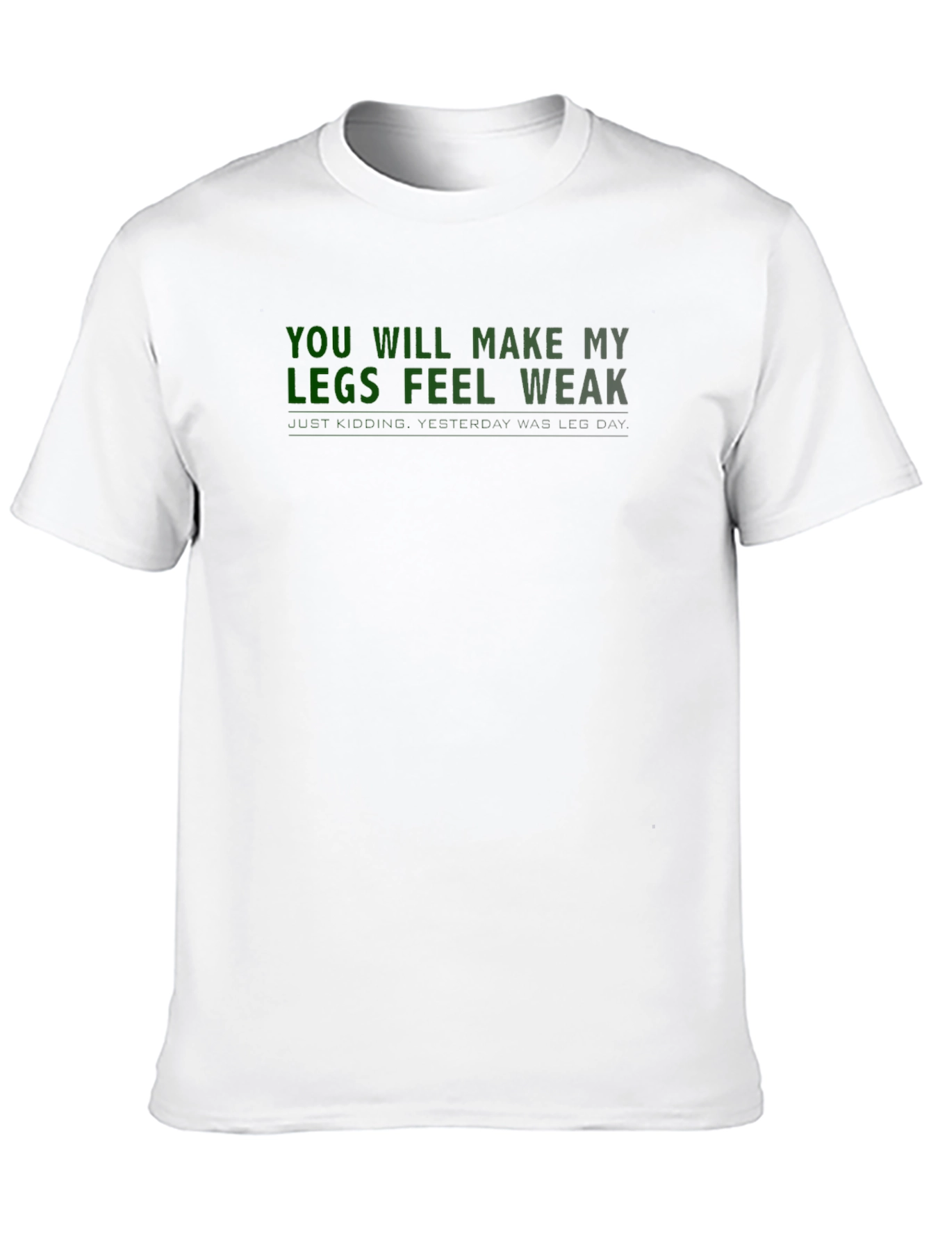 Leg Day Motivation T-Shirt - Make My Legs Weak