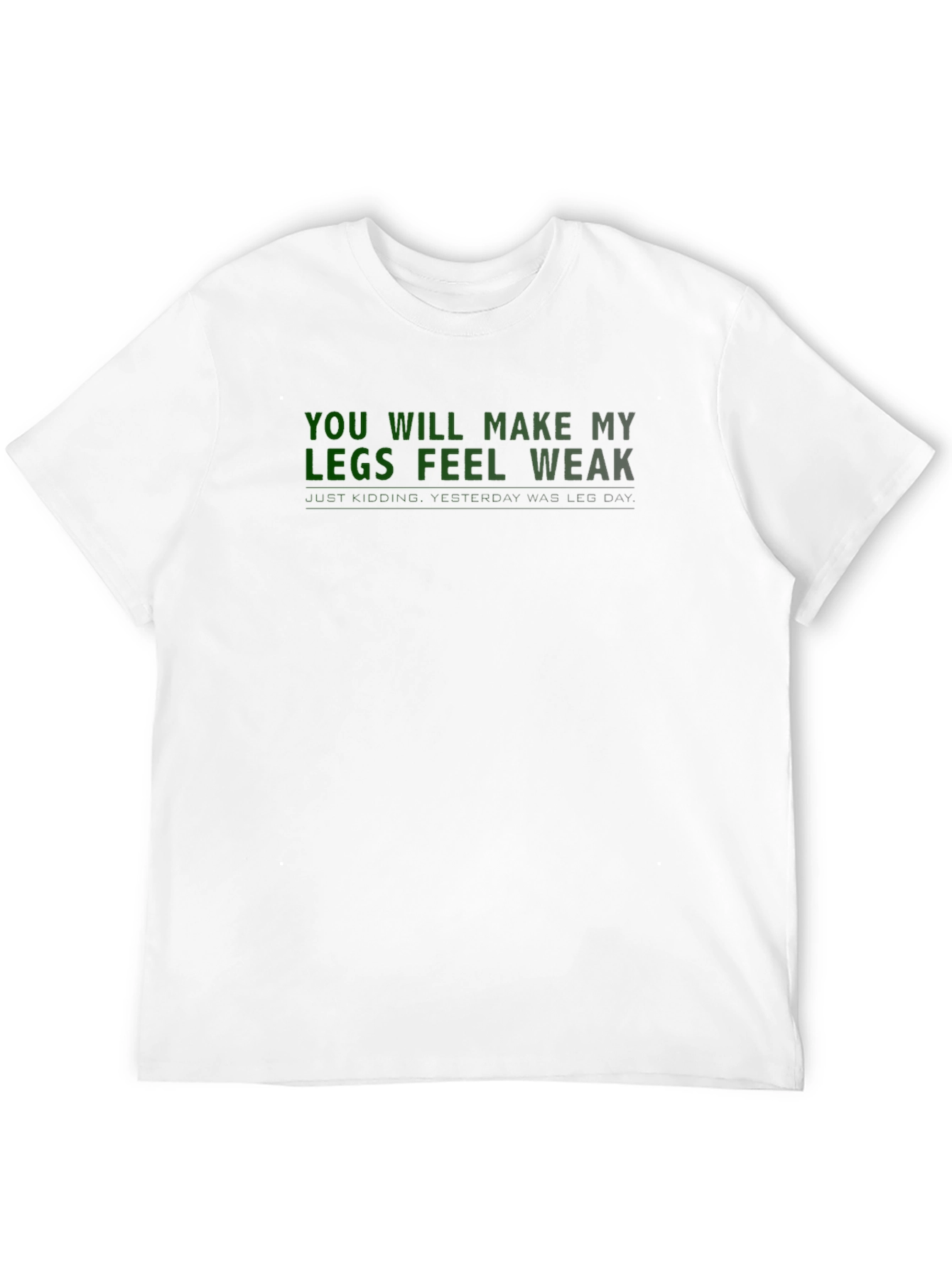 Leg Day Motivation T-Shirt - Make My Legs Weak