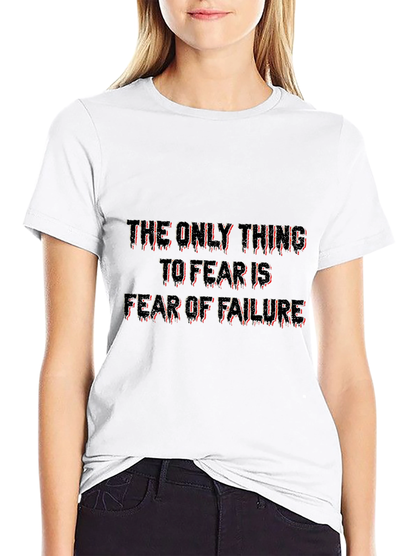 The Only Thing To Fear Is Failure Tee