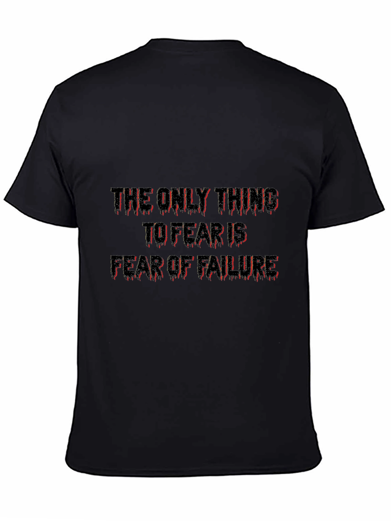 The Only Thing To Fear Is Failure Tee